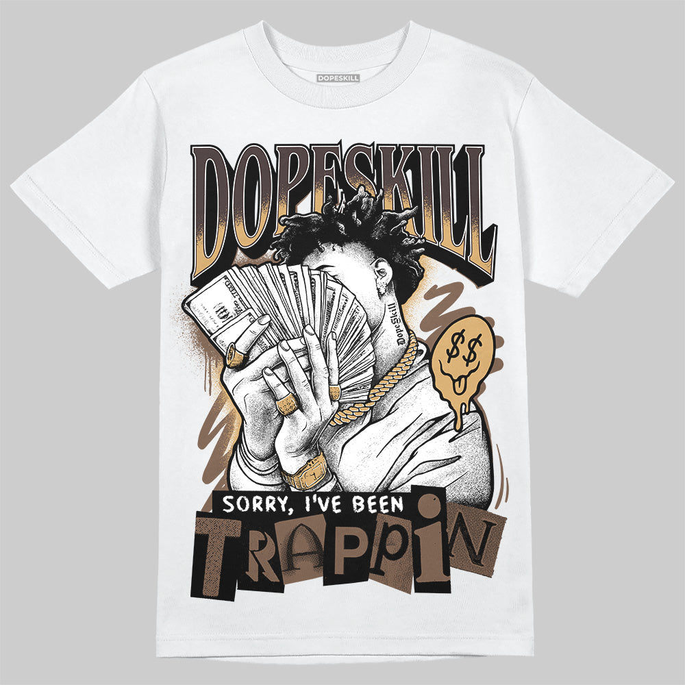 Earth 5s DopeSkill T-Shirt Sorry I've Been Trappin Graphic