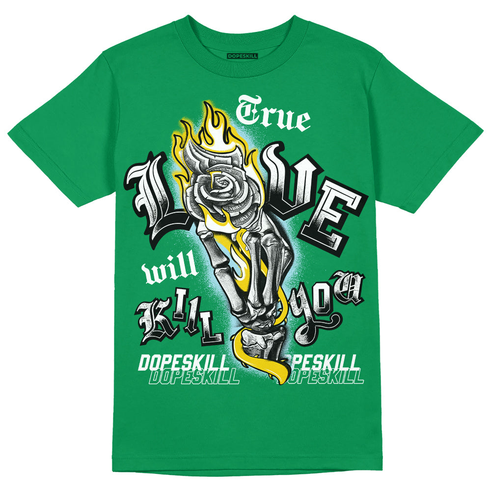 Lucky Green 5s DopeSkill Green T-shirt True Love Will Kill You Graphic