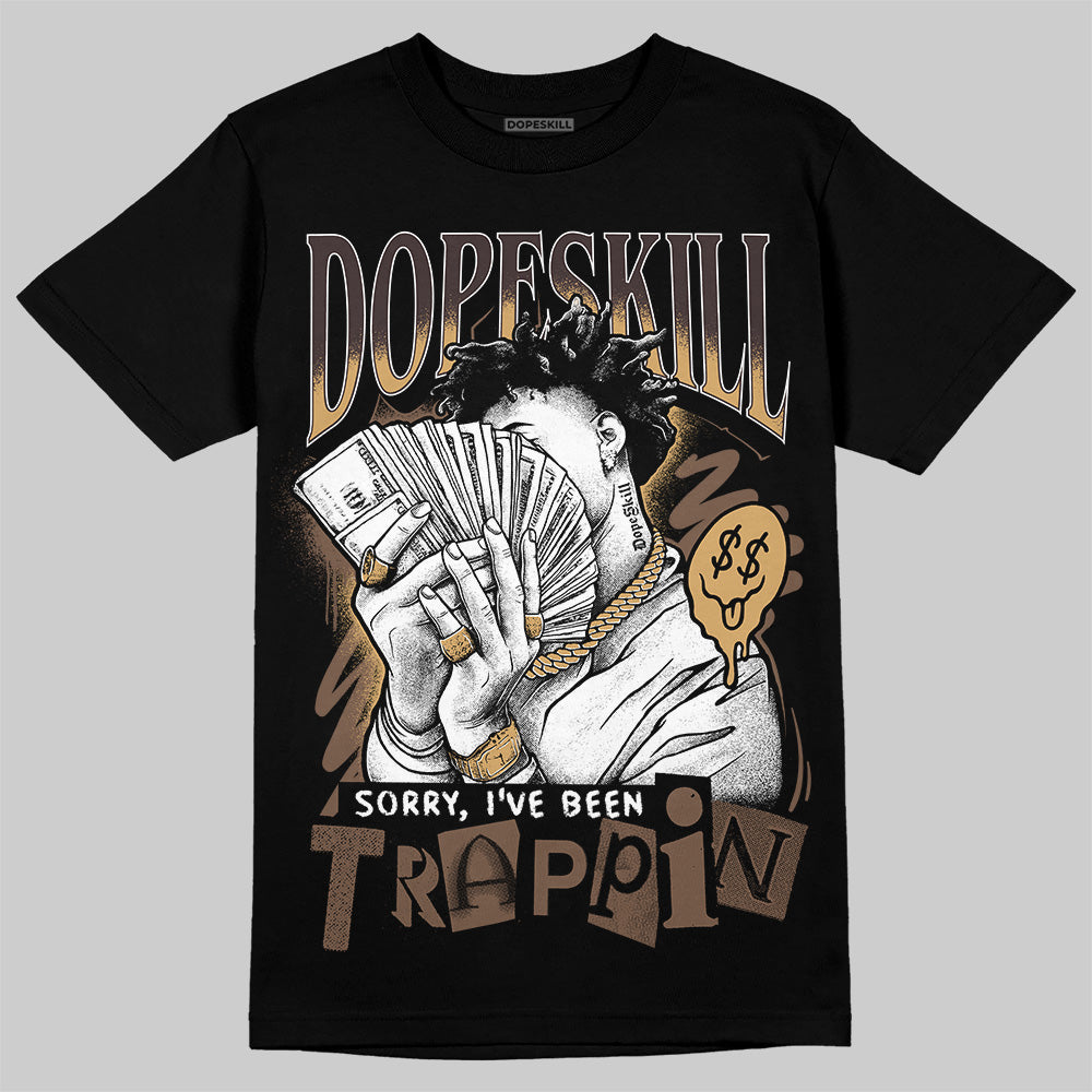 Earth 5s DopeSkill T-Shirt Sorry I've Been Trappin Graphic