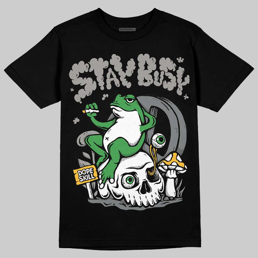 Cool Grey 9s DopeSkill T-Shirt Stay Busy Graphic