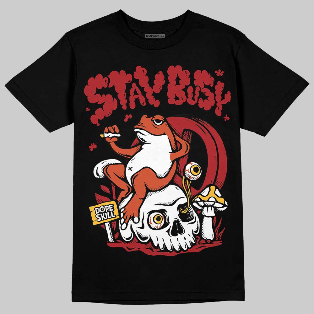 Brick By Brick 4s DopeSkill T-Shirt Stay Busy Graphic
