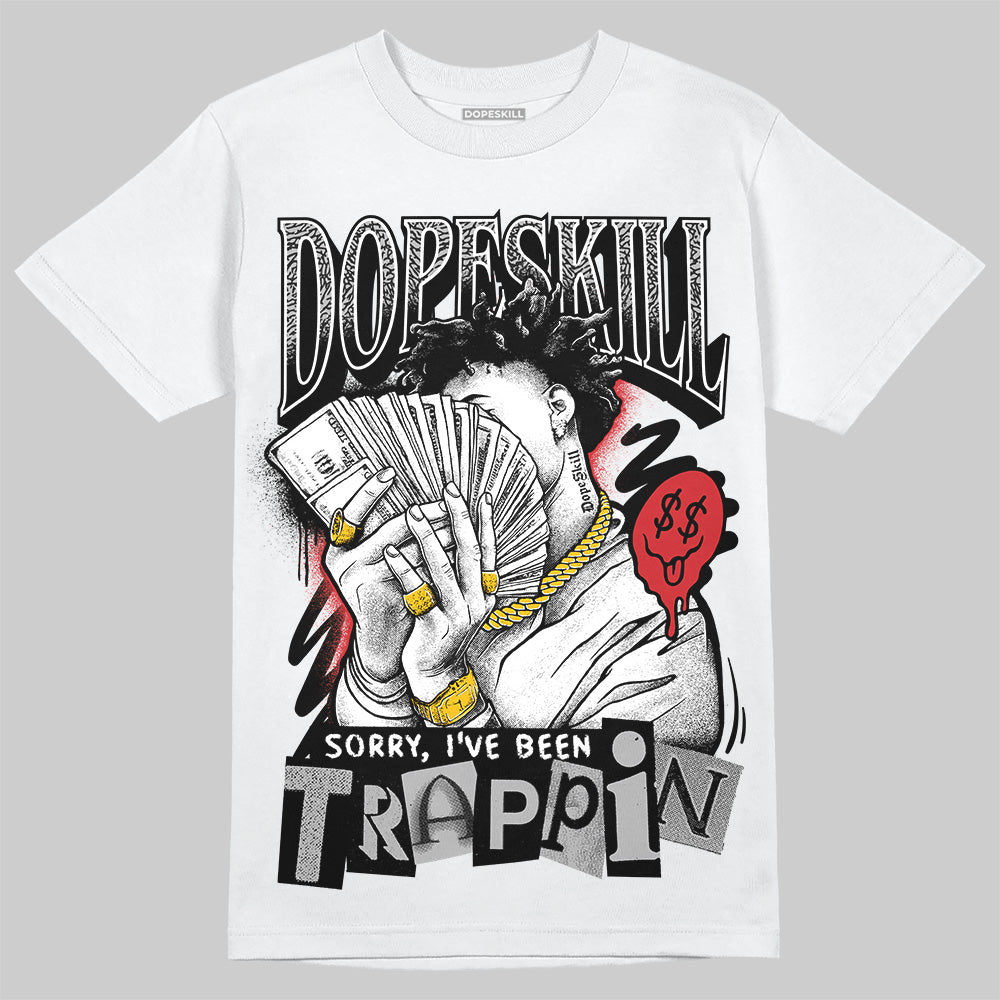 Black Cement 3s DopeSkill T-Shirt Sorry I've Been Trappin Graphic