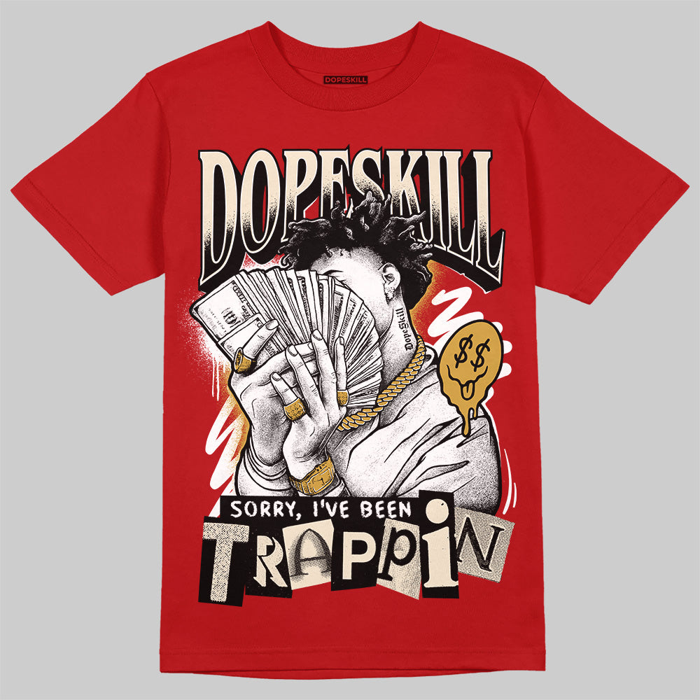 Black Toe Reimagined 1s DopeSkill T-Shirt Sorry I've Been Trappin Graphic