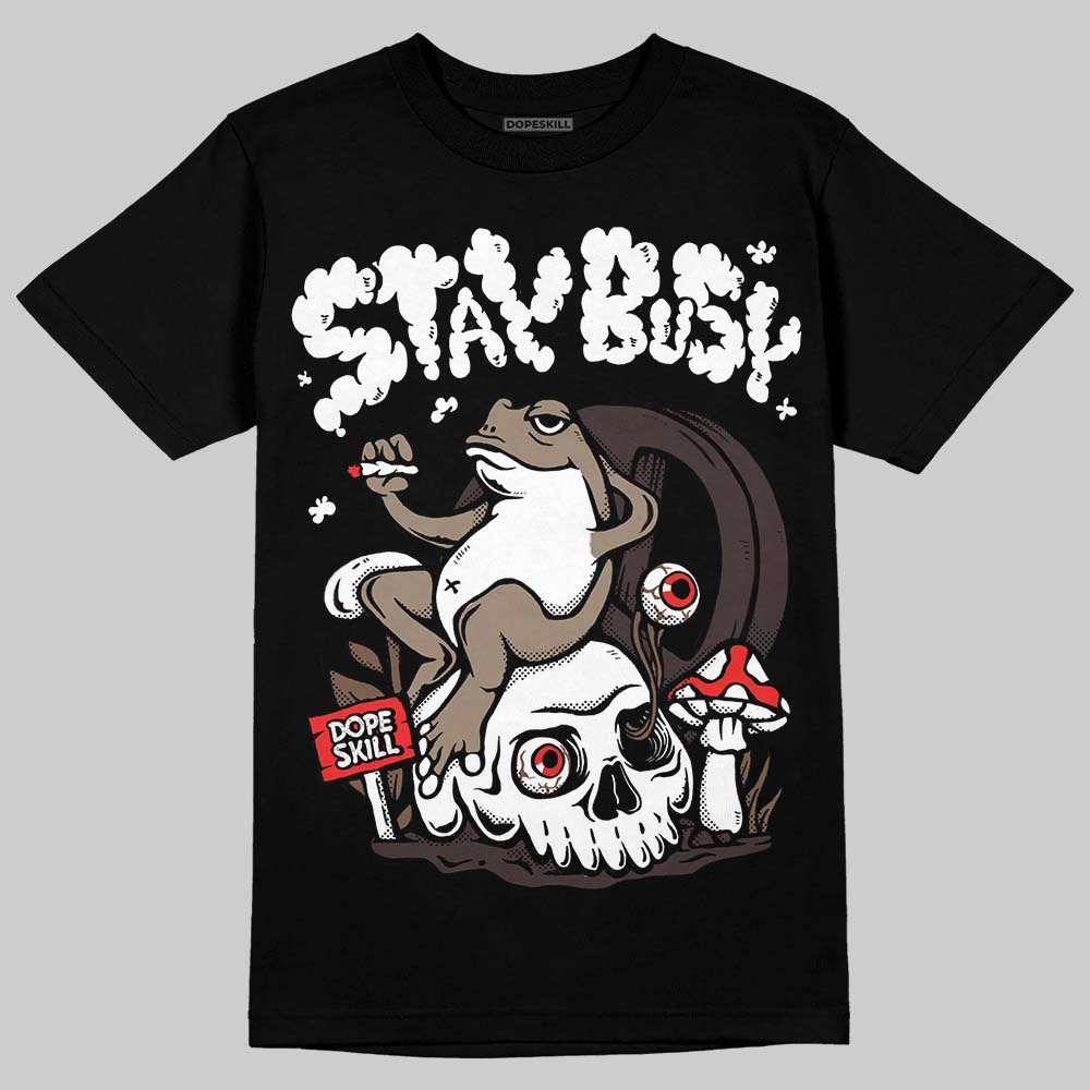 Baroque Brown 12s DopeSkill T-Shirt Stay Busy Graphic