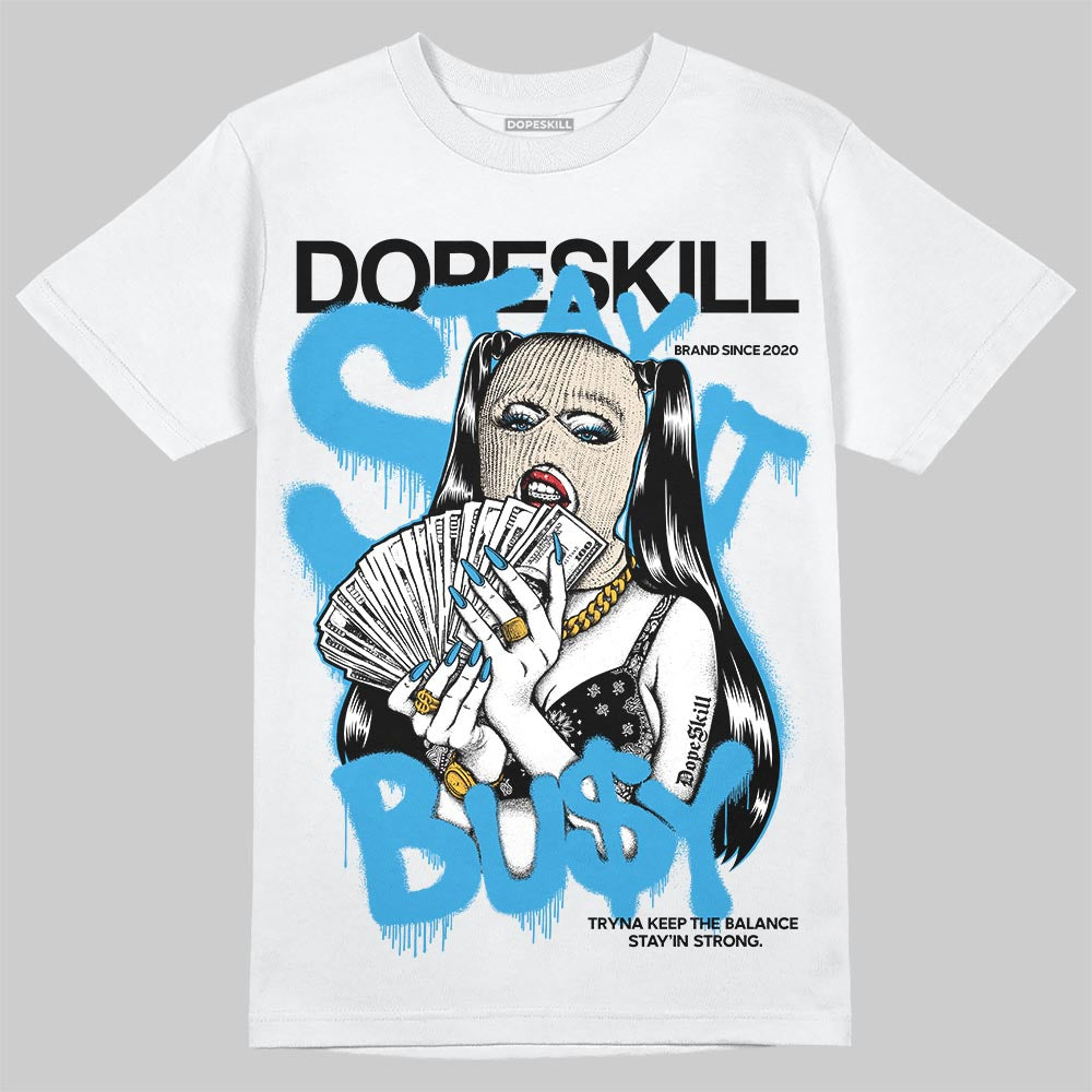 UNC Reimagined 1s DopeSkill T-Shirt Stay It Busy Graphic