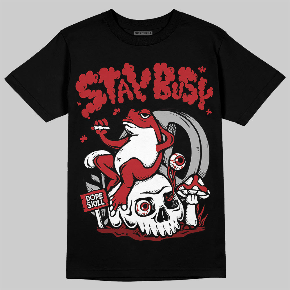 Flu Game 12s DopeSkill T-Shirt Stay Busy Graphic