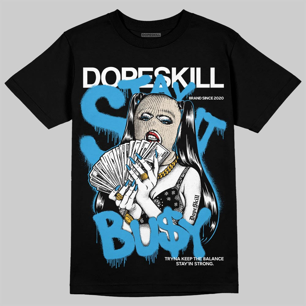 UNC Reimagined 1s DopeSkill T-Shirt Stay It Busy Graphic
