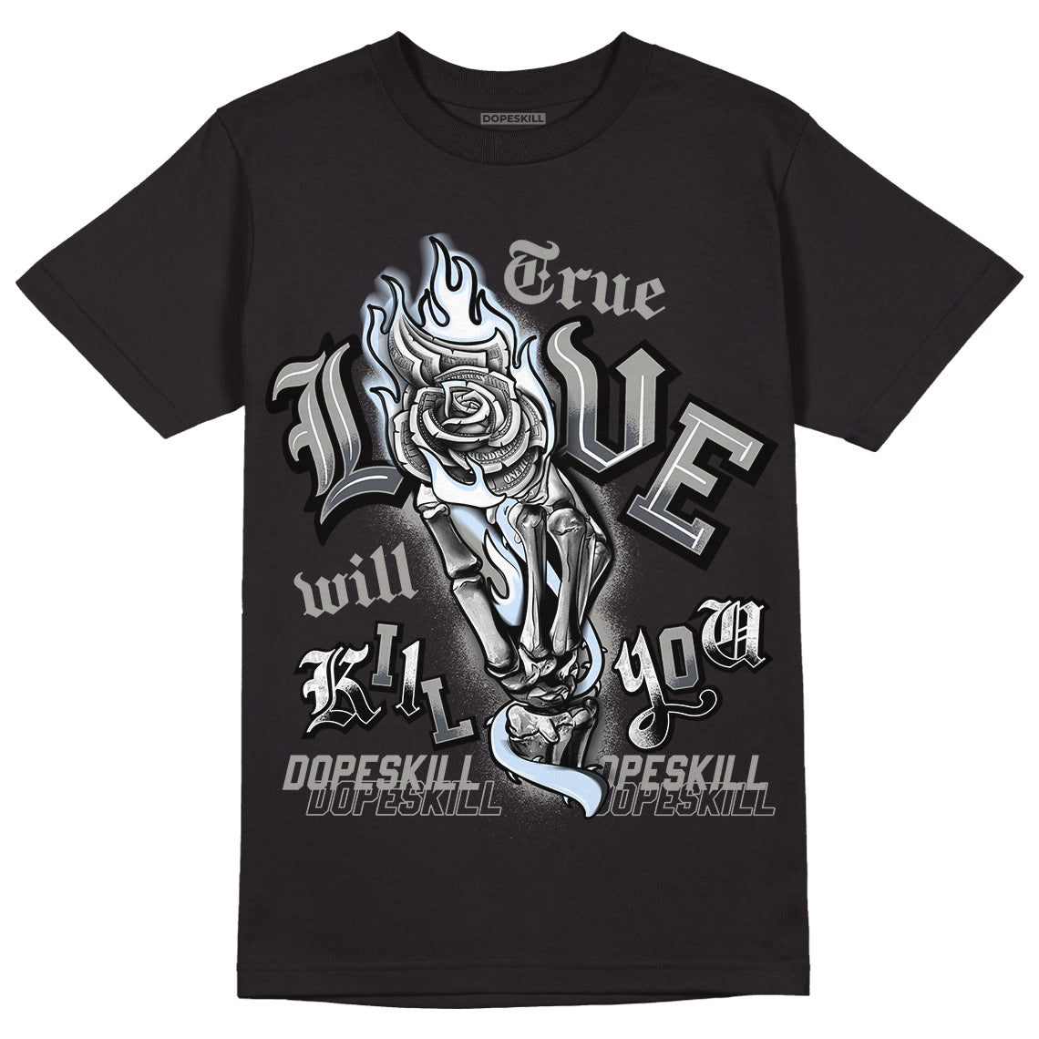 Cool Grey 6s DopeSkill T-Shirt True Love Will Kill You Graphic