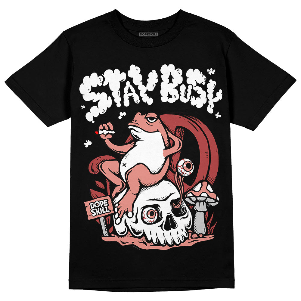 Dune Red 13s DopeSkill T-Shirt Stay Busy Graphic
