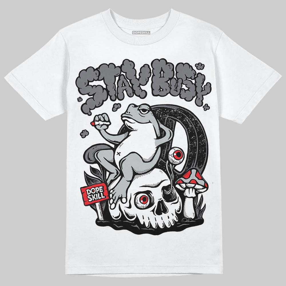 Fear 4s DopeSkill T-Shirt Stay Busy Graphic