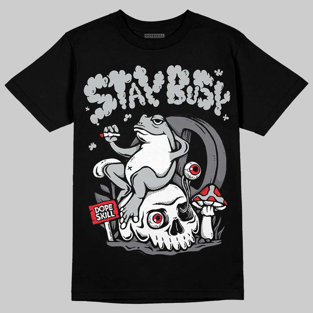 Fear 4s DopeSkill T-Shirt Stay Busy Graphic