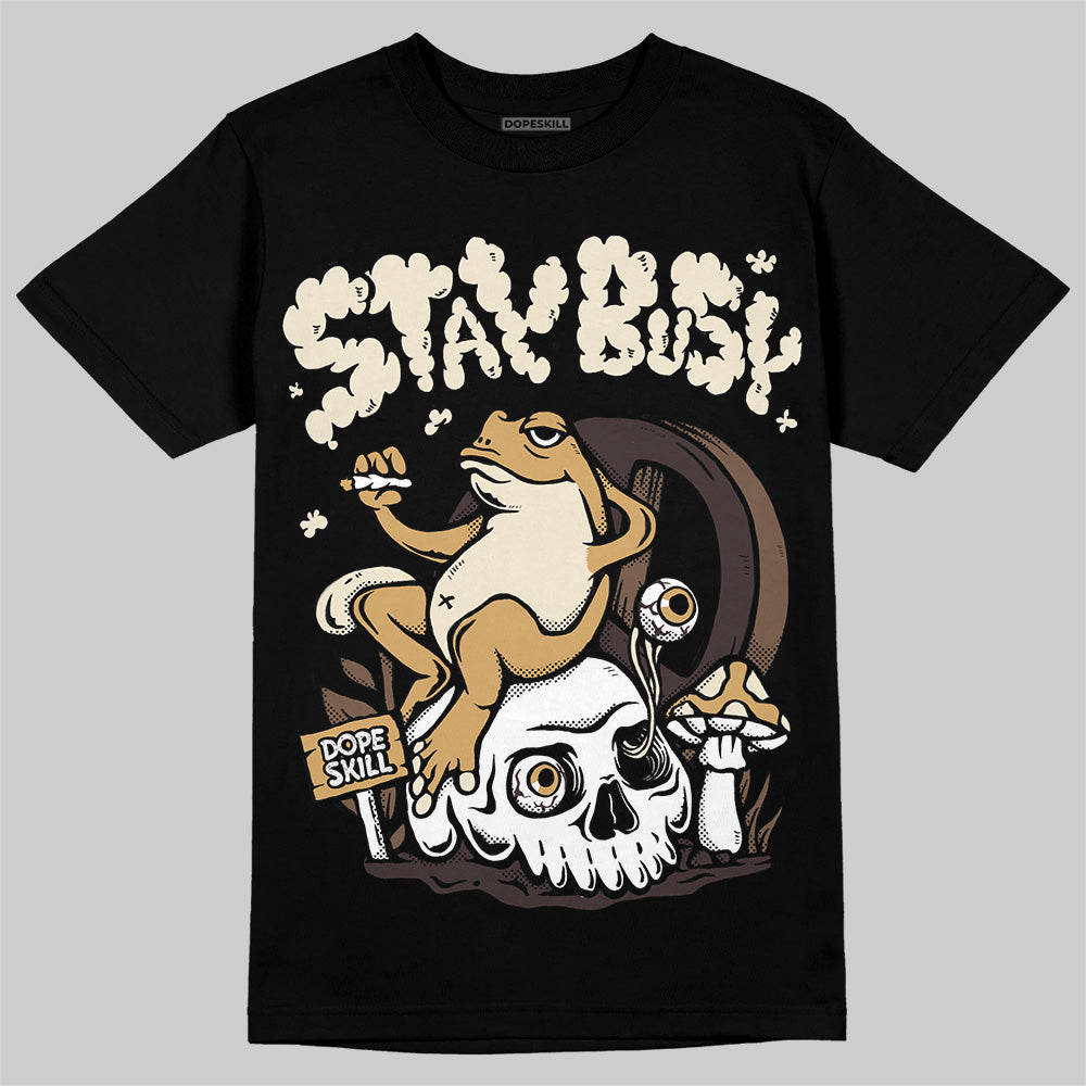 Earth 5s DopeSkill T-Shirt Stay Busy Graphic