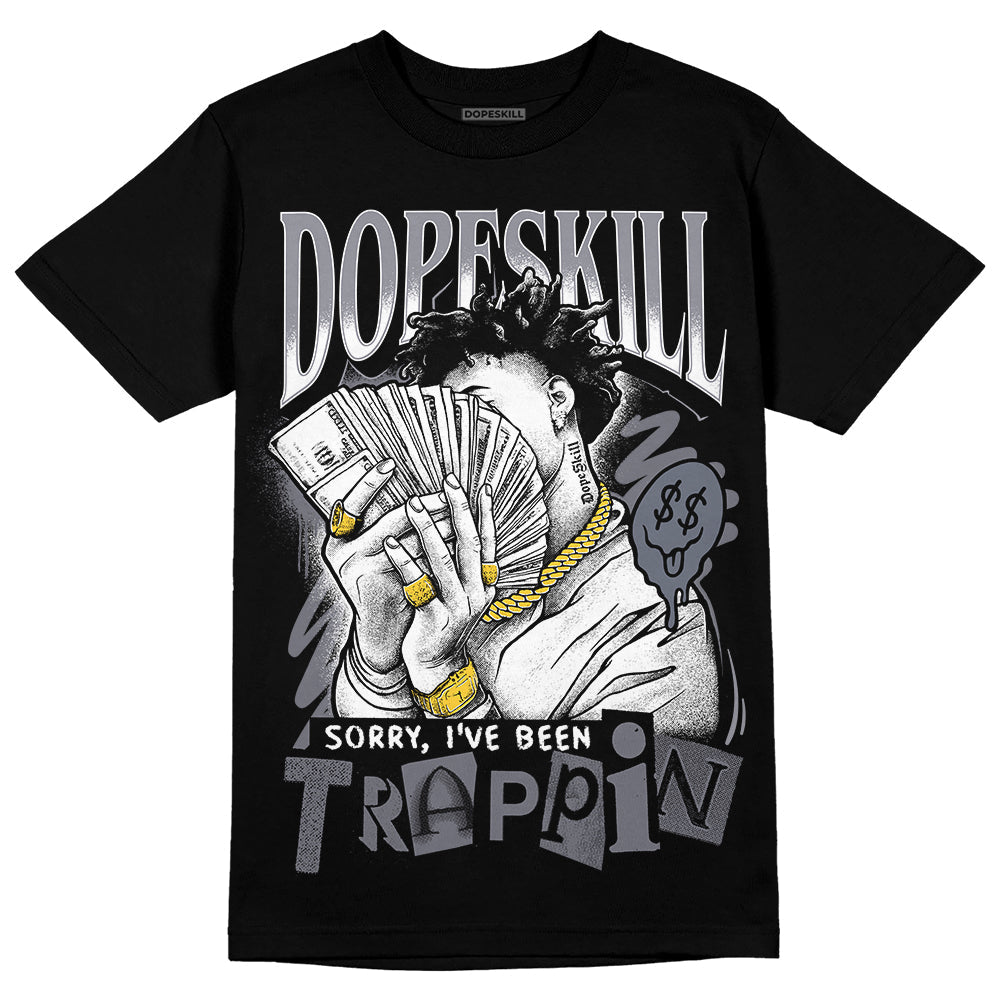 Stealth 14s DopeSkill T-Shirt Sorry I've Been Trappin Graphic