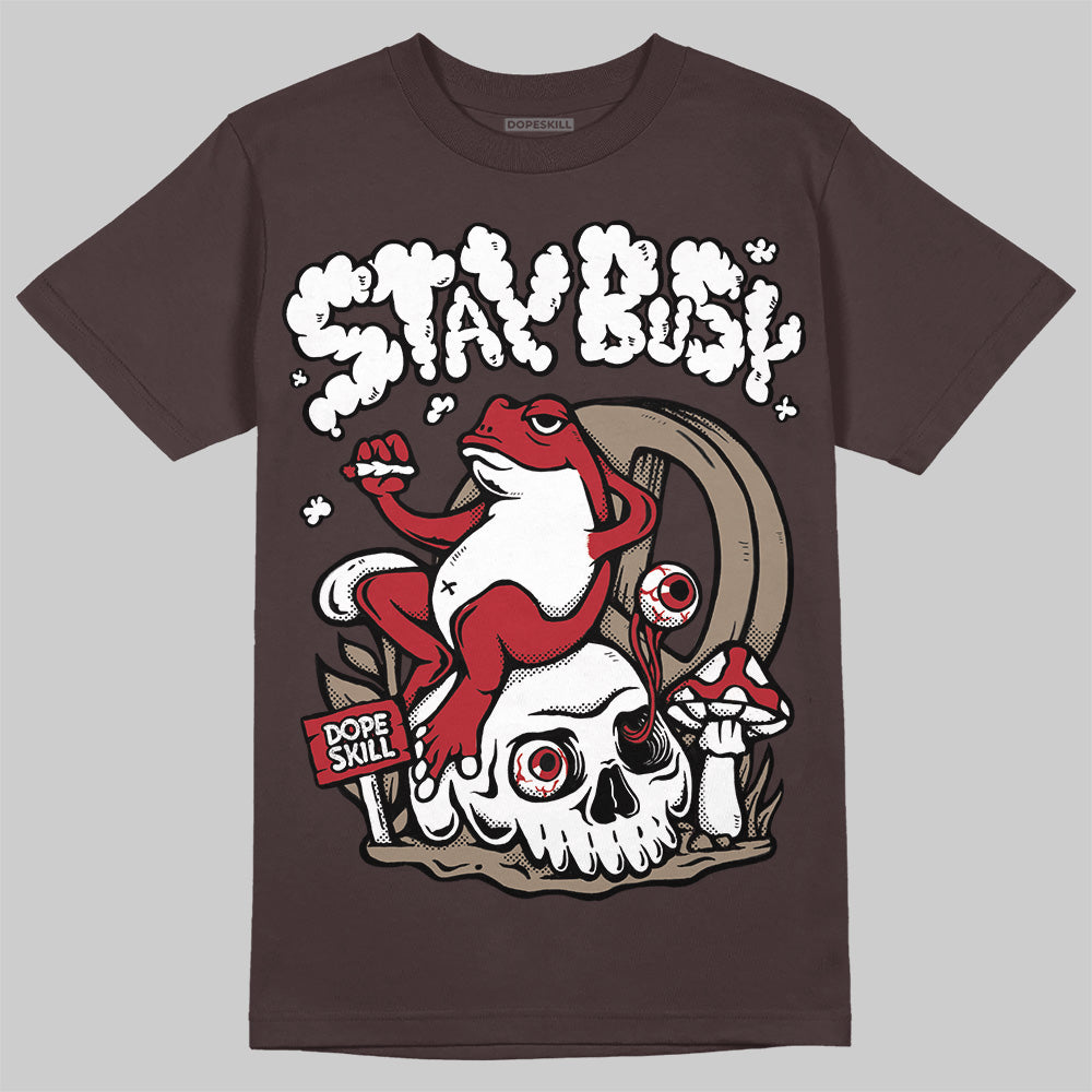 Baroque Brown 12s DopeSkill T-Shirt Stay Busy Graphic