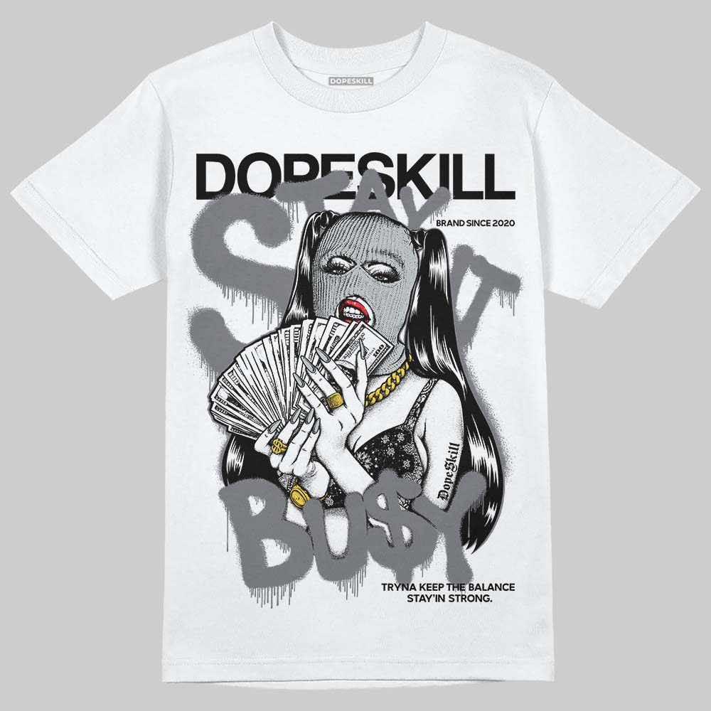 Fear 4s DopeSkill T-Shirt Stay It Busy Graphic