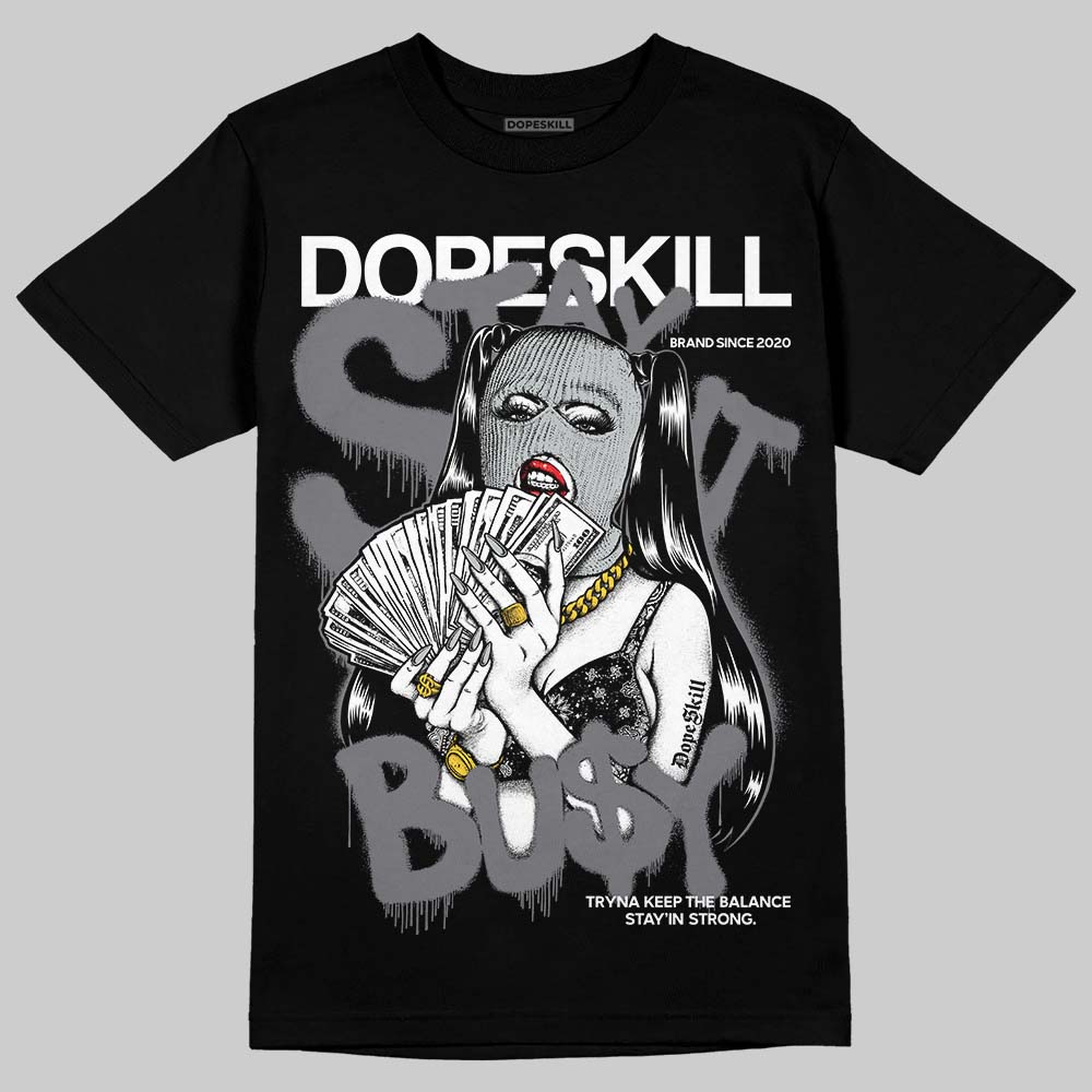 Fear 4s DopeSkill T-Shirt Stay It Busy Graphic