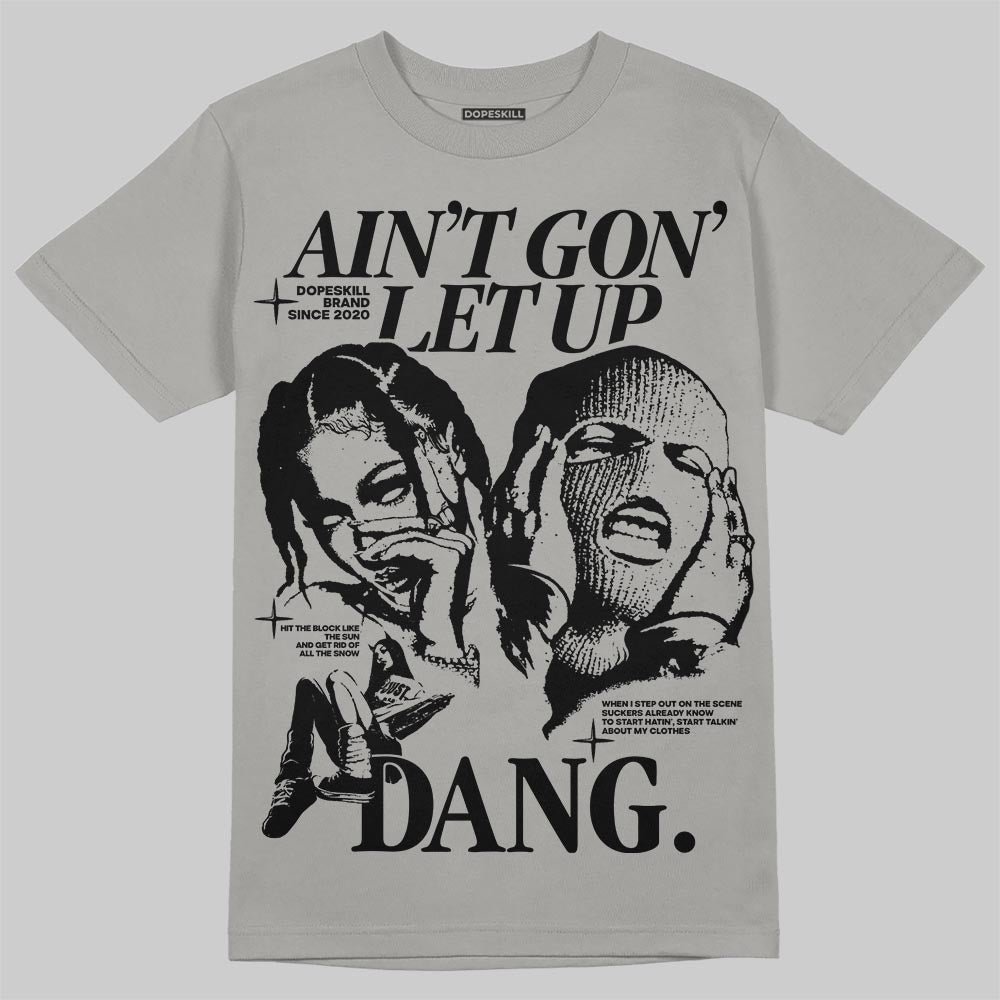 Grey Collection DopeSkill T-Shirt Ain't Gon' Let Up Graphic