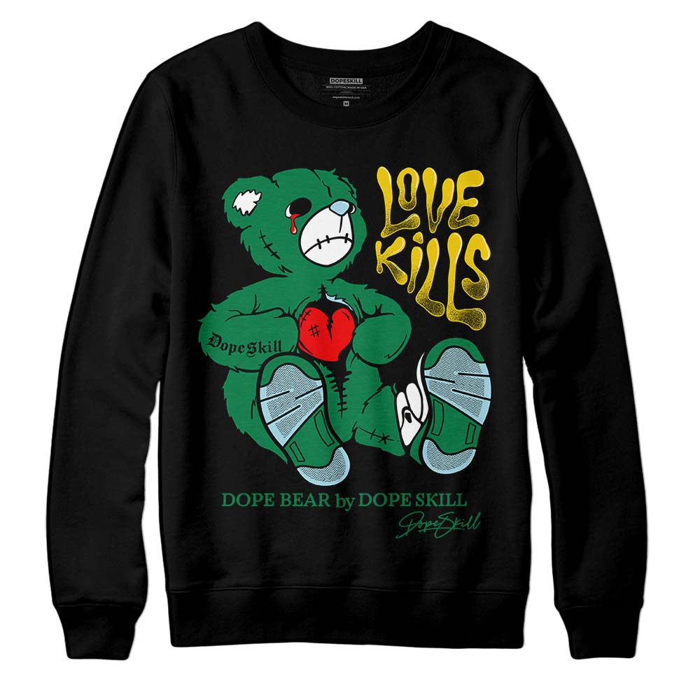 Lucky Green 5s DopeSkill Sweatshirt Love Kills Graphic