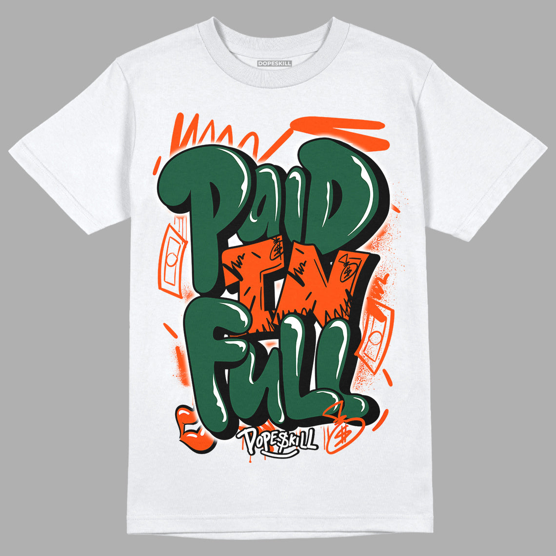 Dunk Low Team Dark Green Orange DopeSkill T-Shirt New Paid In Full Graphic
