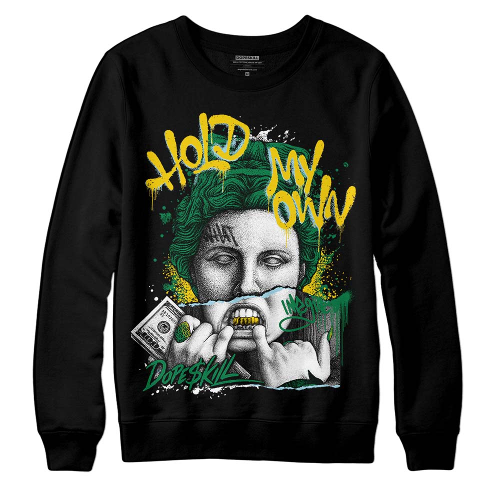 Lucky Green 5s DopeSkill Sweatshirt Hold My Own Graphic