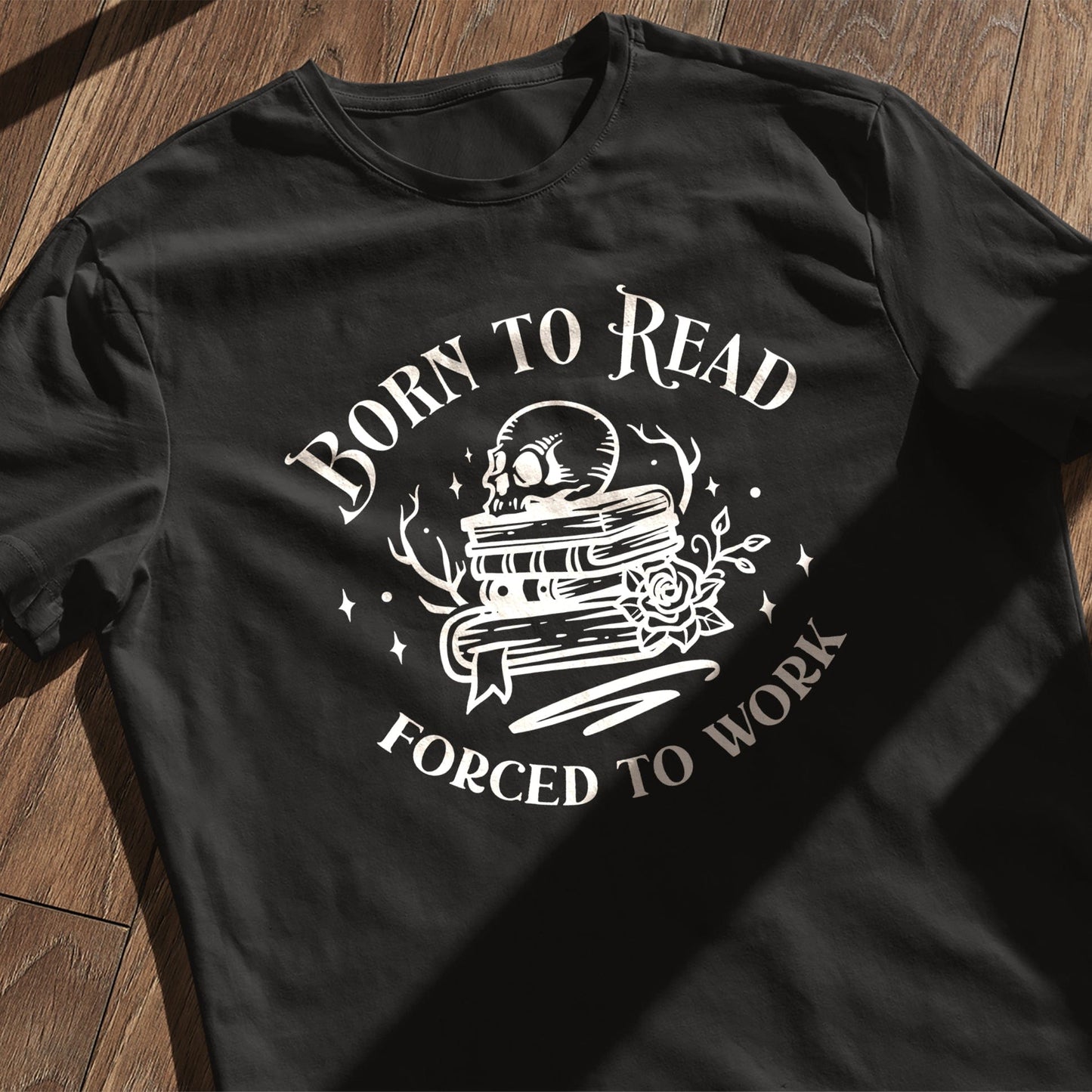 Born to Read Forced to Work T-Shirt