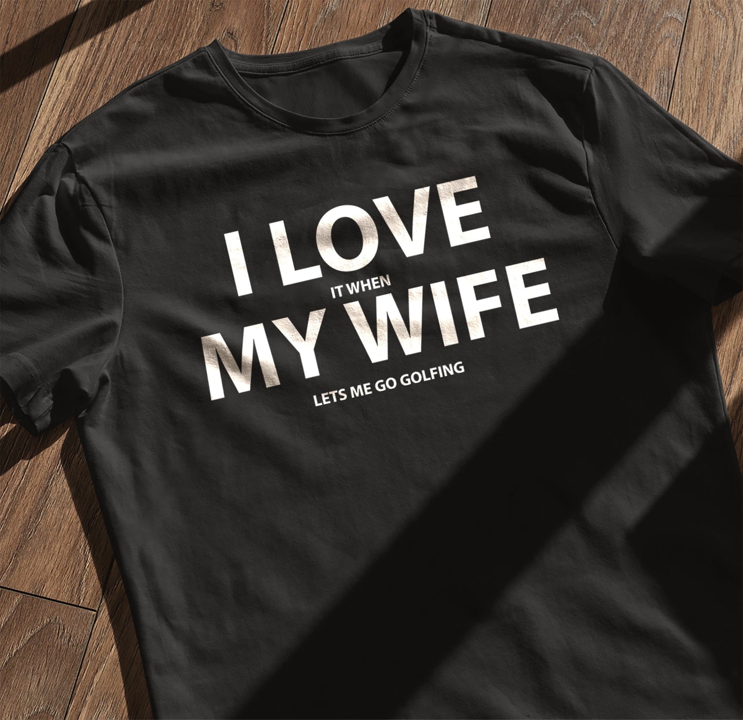 I Love My Wife Golfing TShirt,