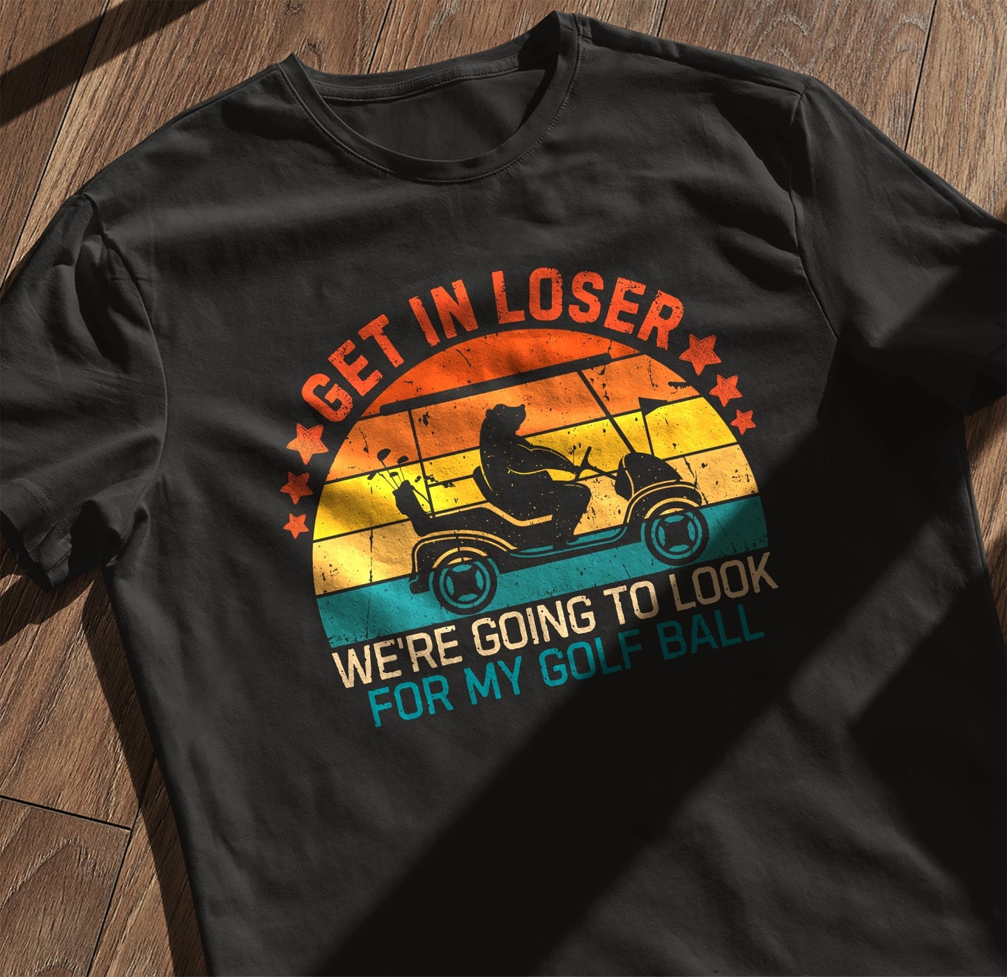 Get In Loser, We're Golfing T-Shirt