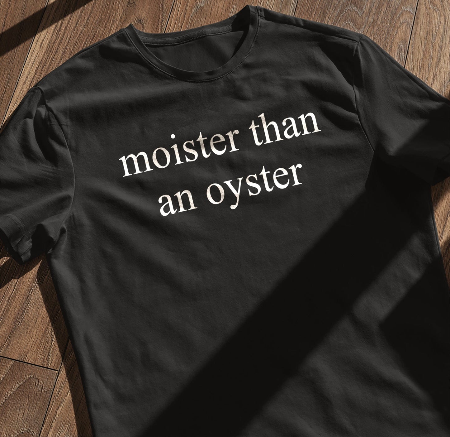 Moister Oyster - T-Shirt