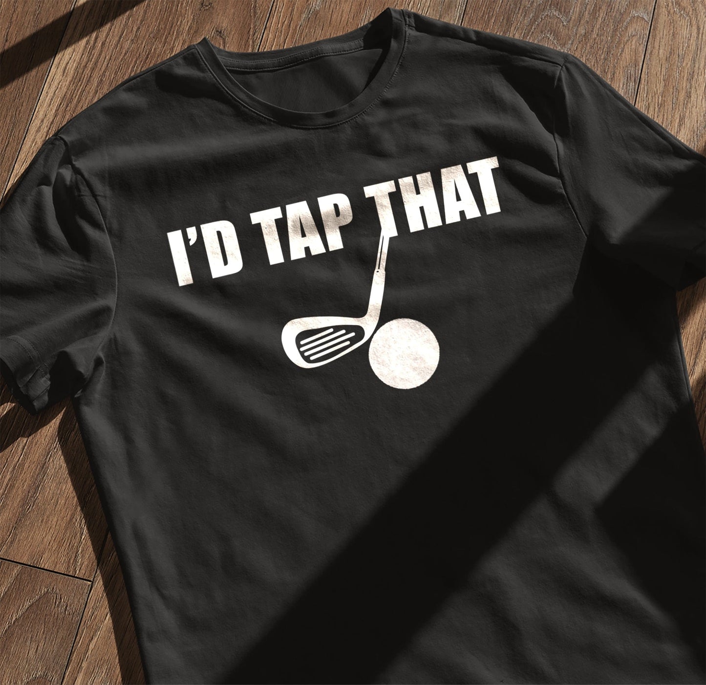 I'd Tap That Funny Golf Ball t-shirt
