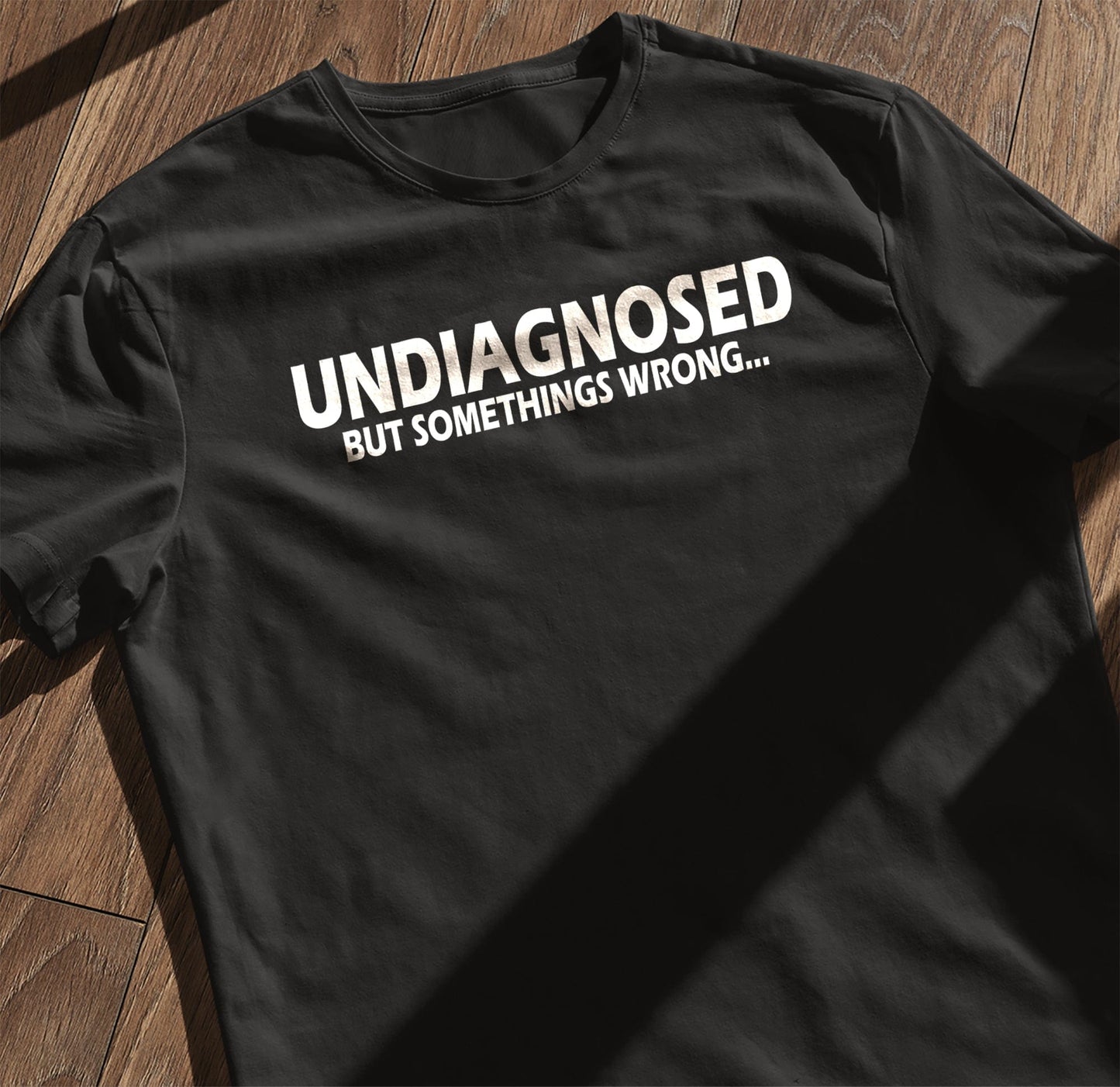 Undiagnosed Wrong T-Shirt