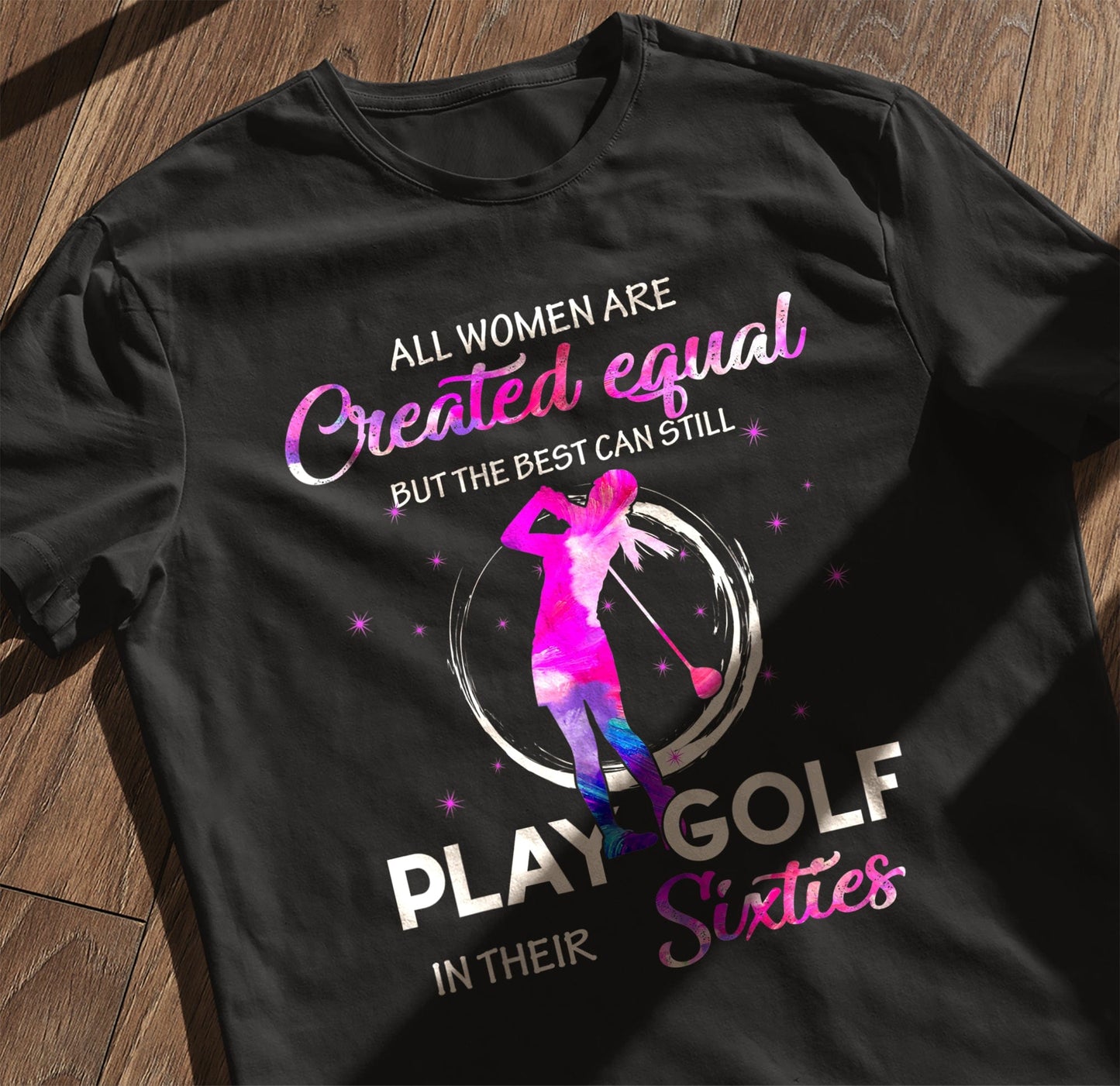 All Women Are Created to Golf t-shirt