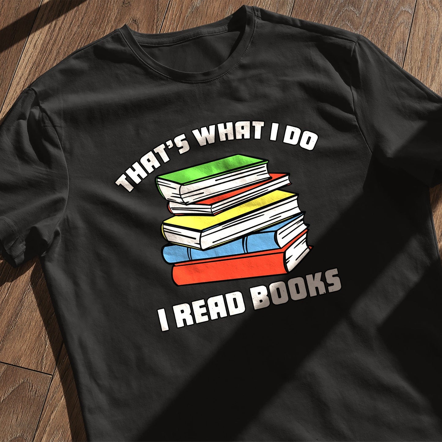 Thats What I Do I Read T-Shirt