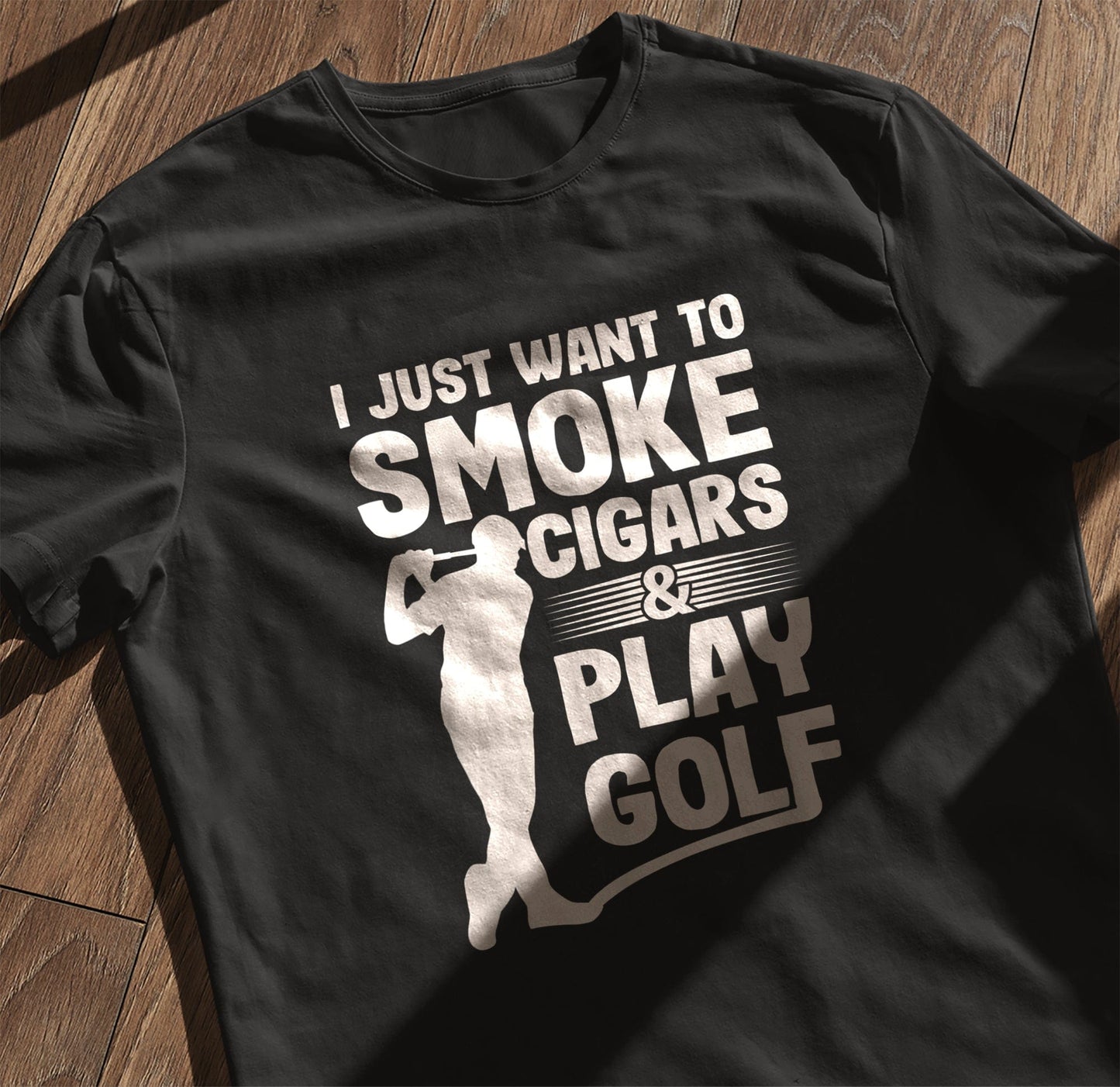 I Just Want to Smoke Cigars and Play Golf t-shirt