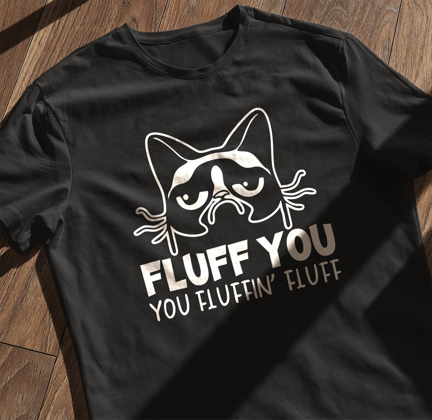 Fluff You Cat 1 T-Shirt - Embrace Your