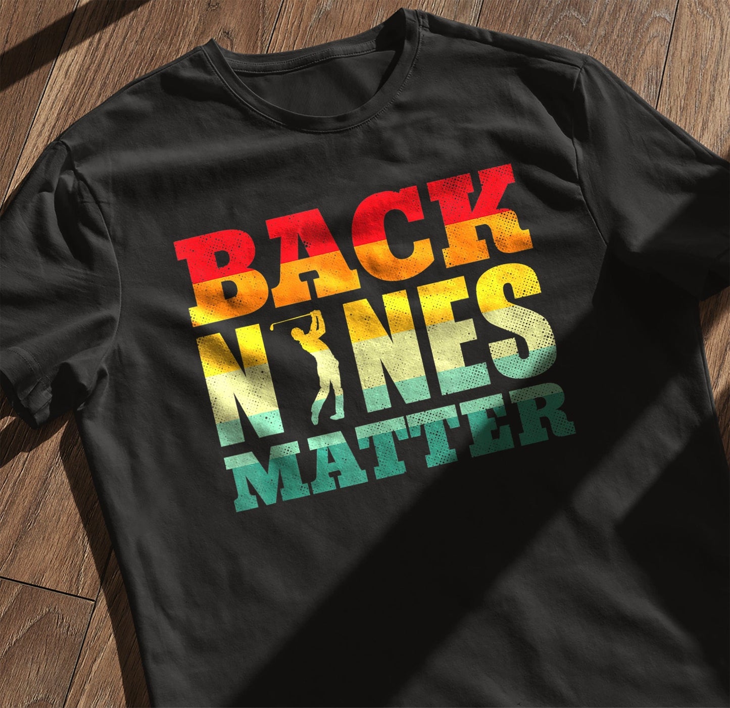 Back Nines Matter Golf T-Shirt