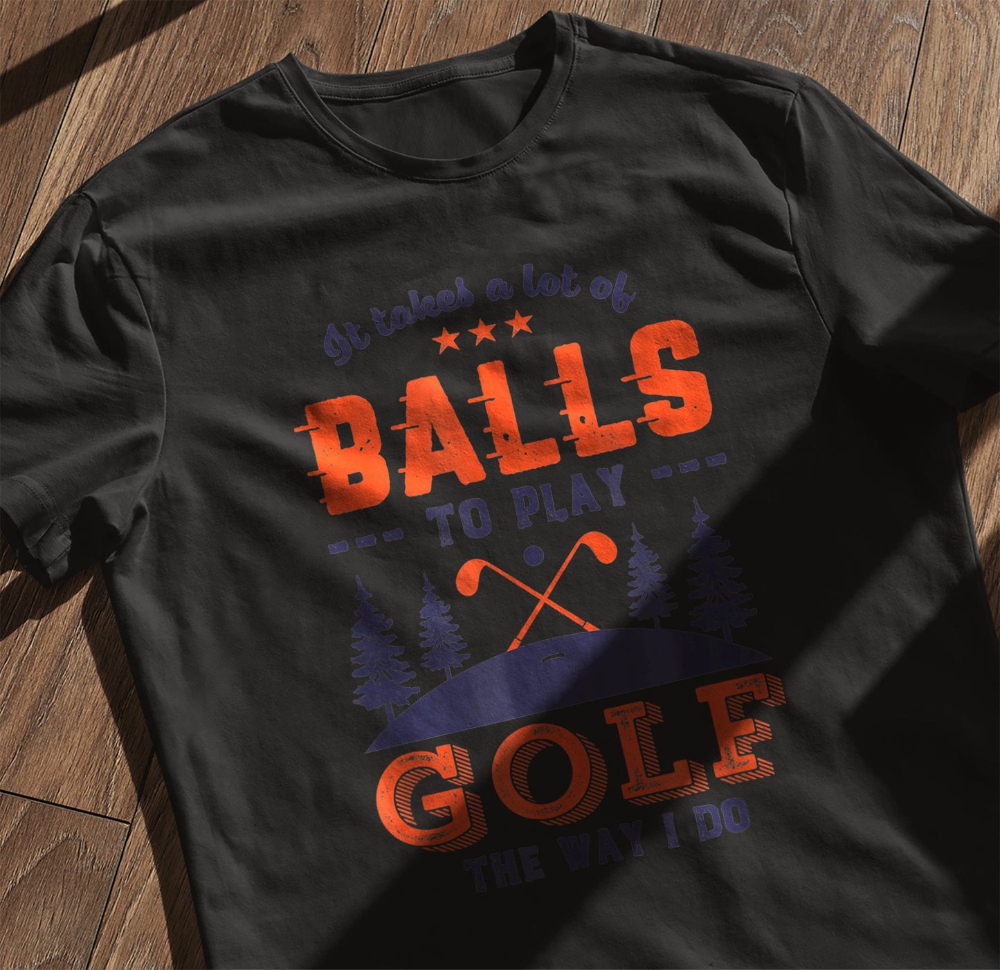 It Takes Lots of Balls to Play Golf t-shirt