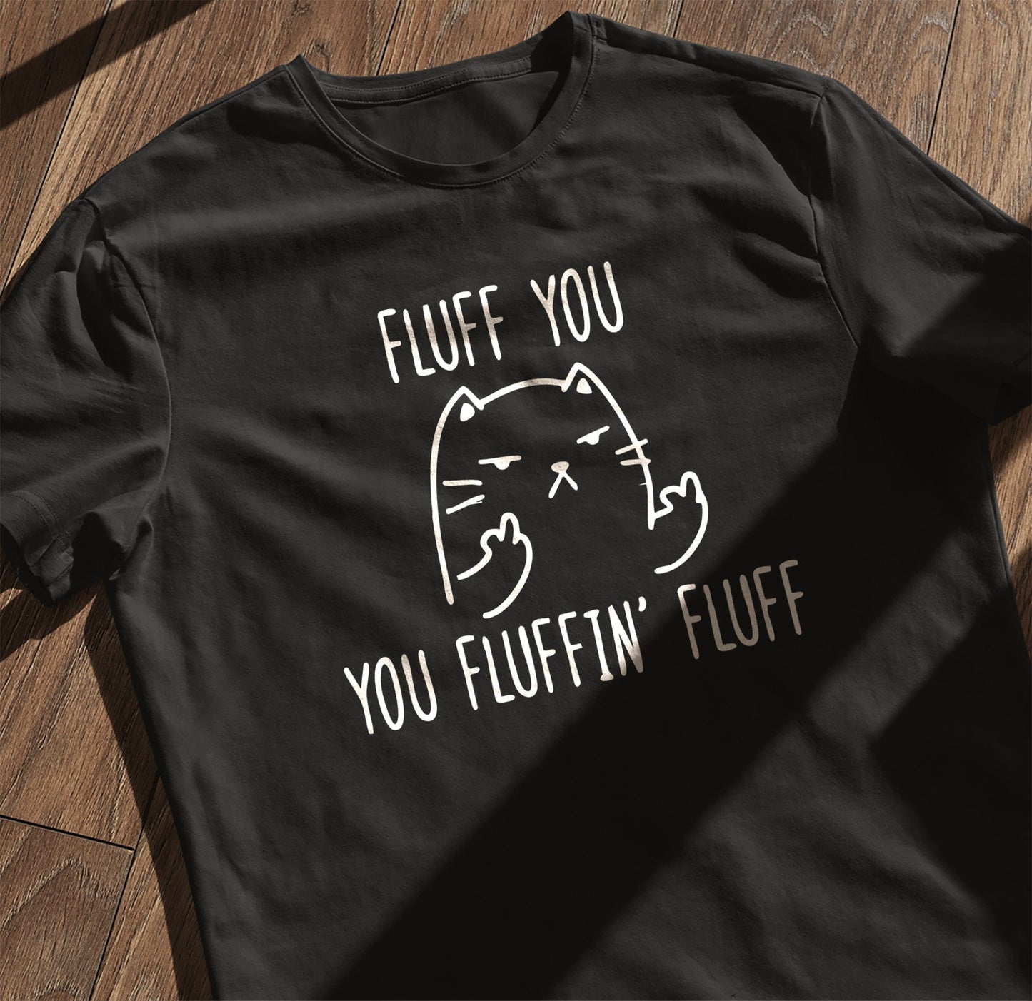 Fluff You Cat 4 T-shirt - Purr-fectly
