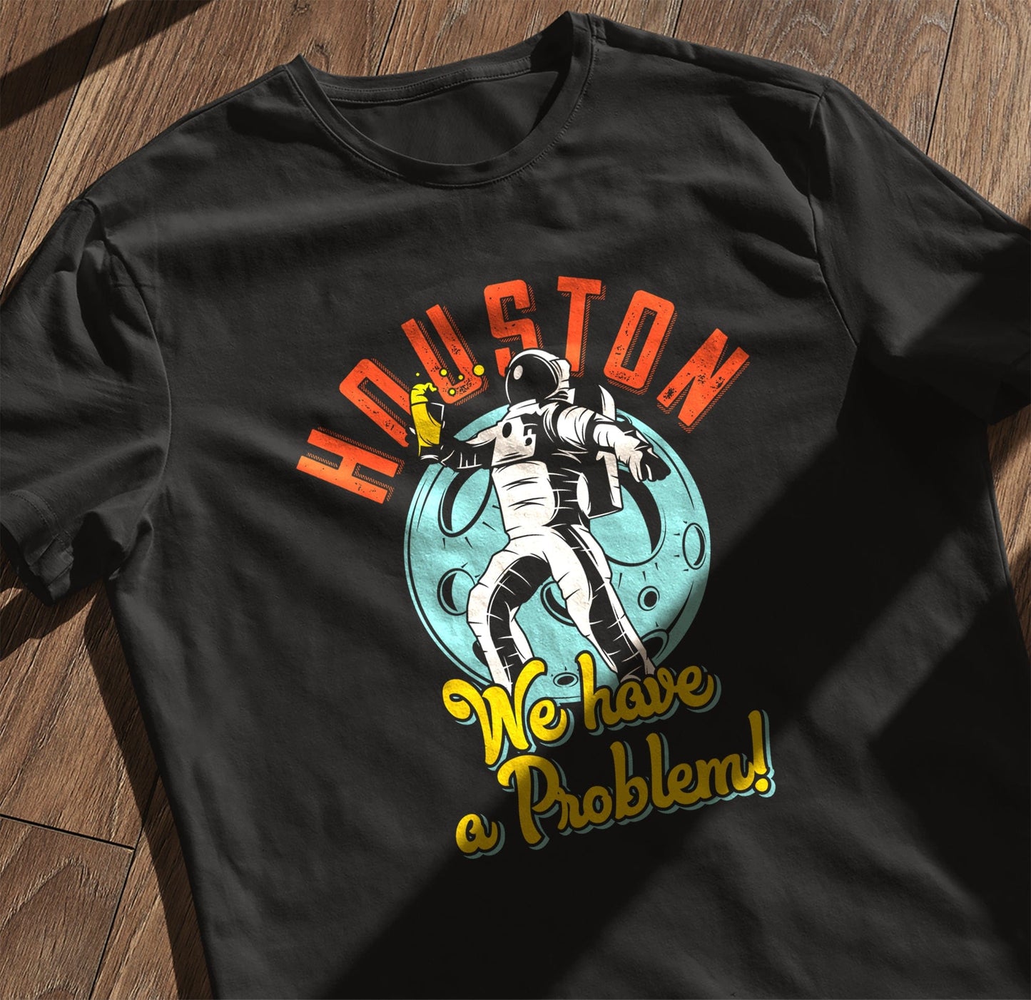 Houston, We Have a Problem T-shirt