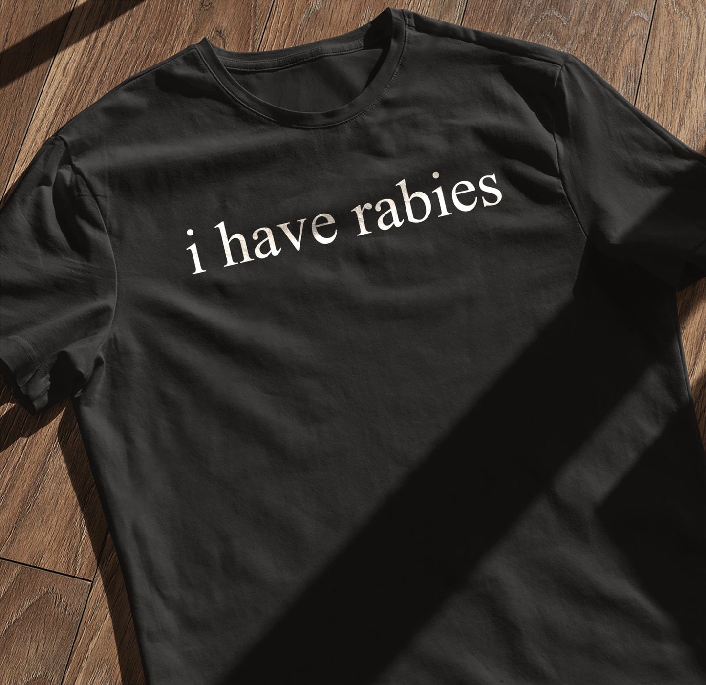 I Have Rabies - T-Shirt