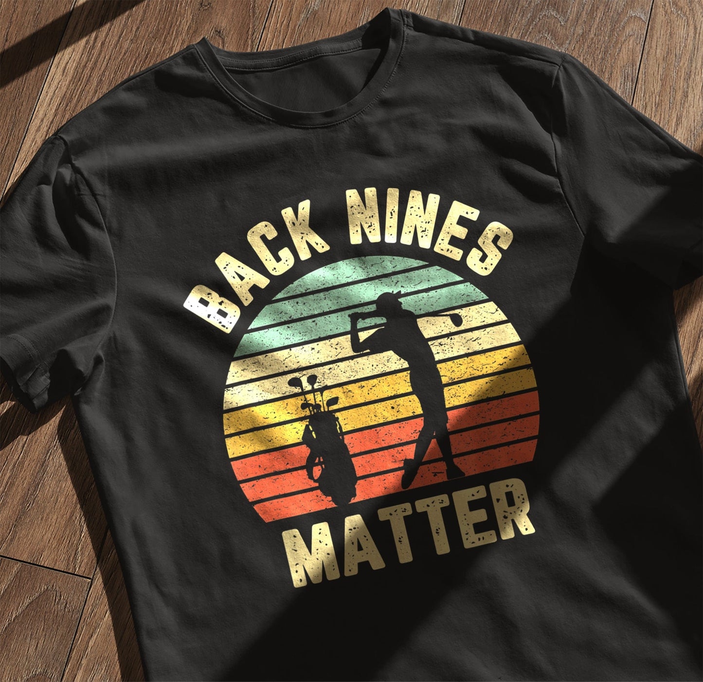 Back Nines Matter Golf T-Shirt Style001