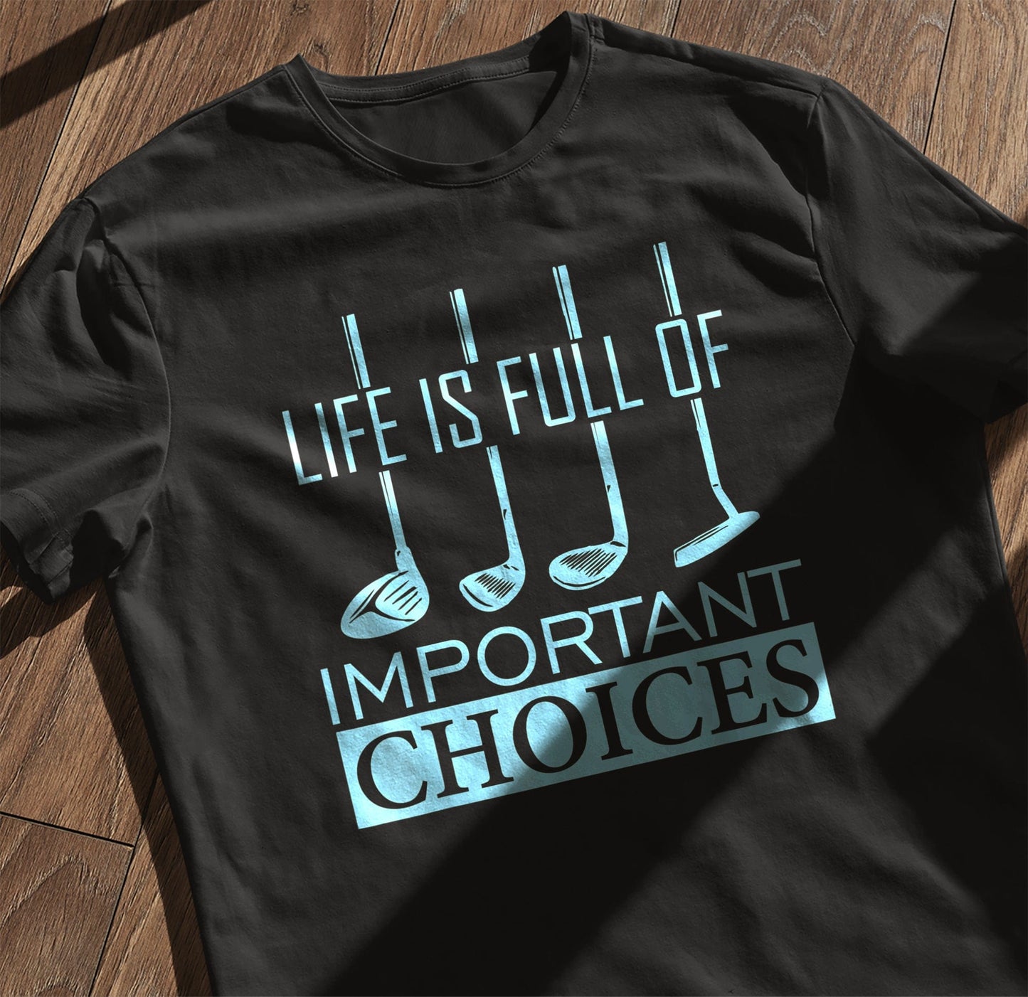 Life is Full of Important Choices t-shirt