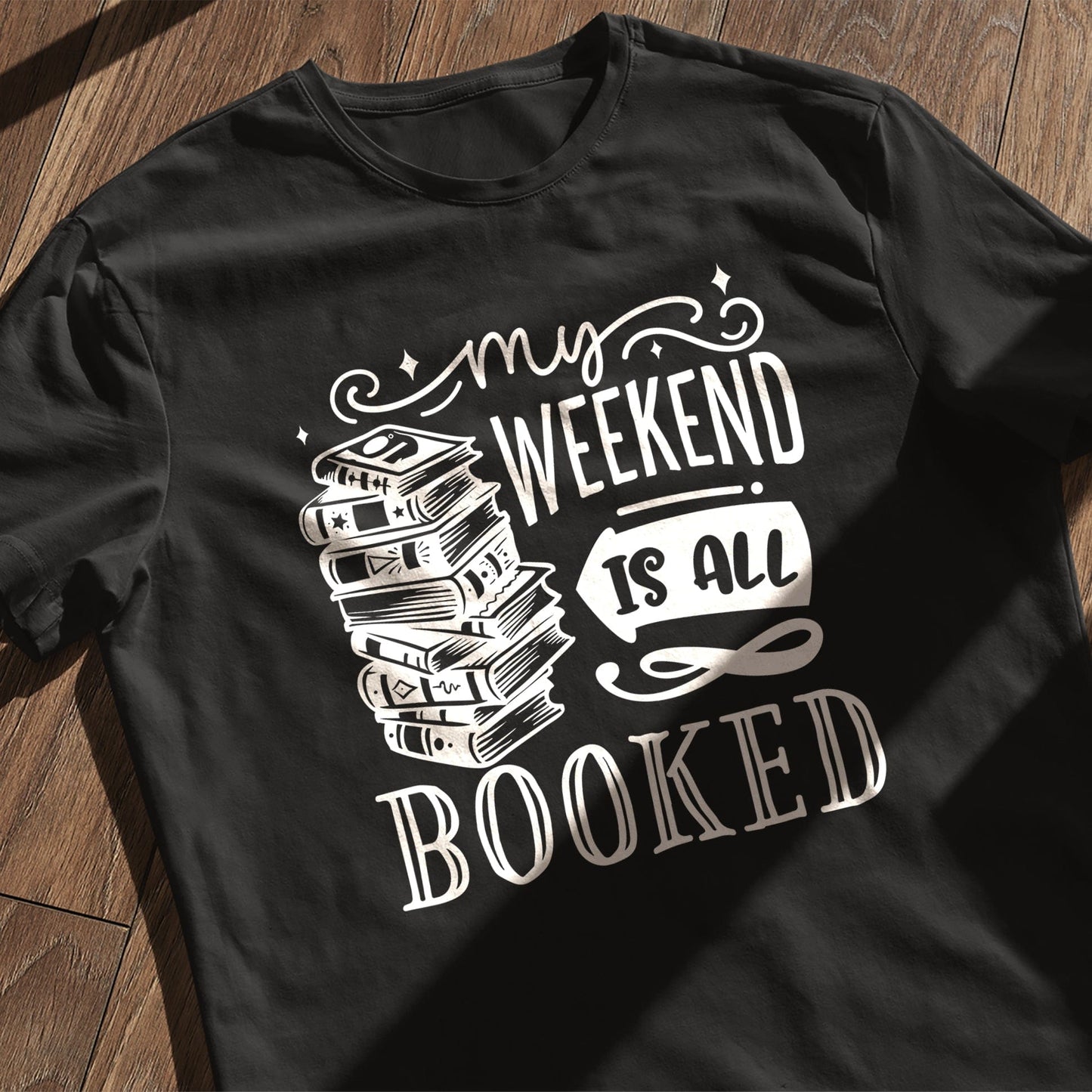 My Weekend Is Booked t-shirt