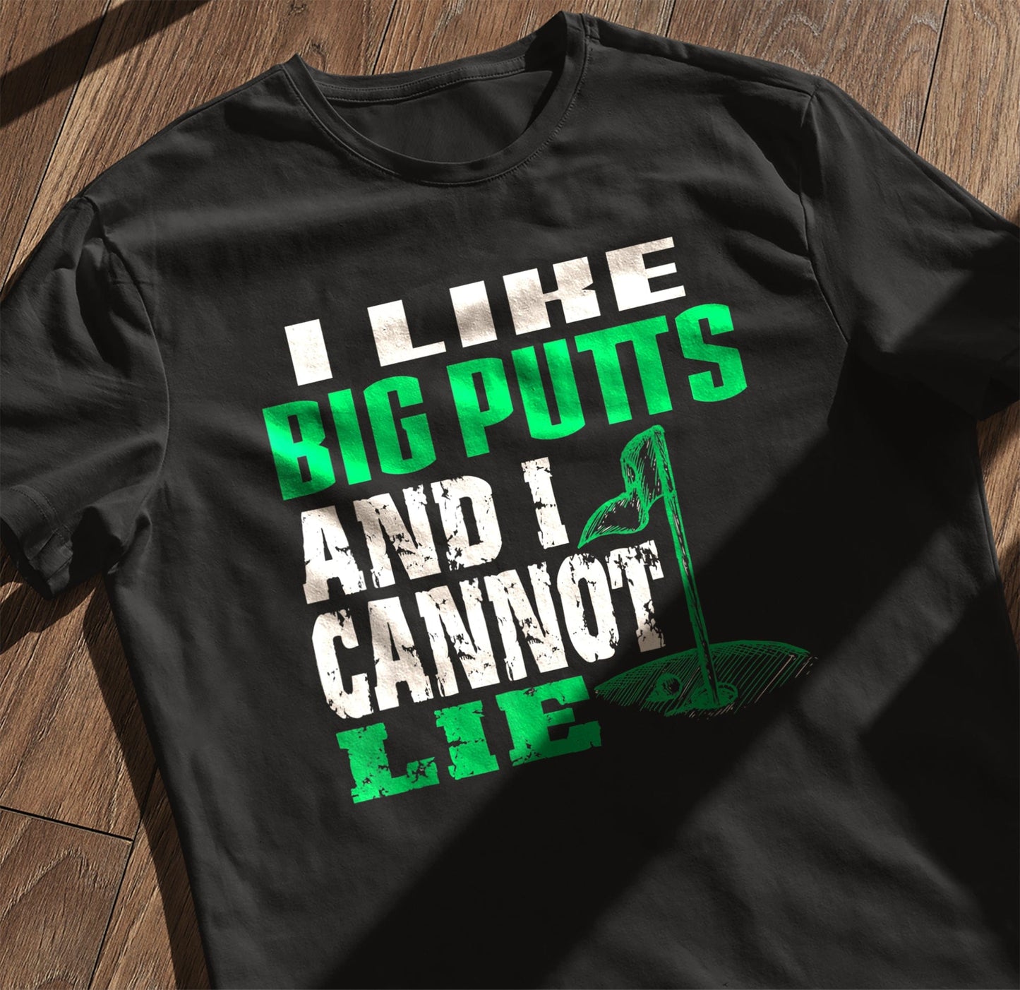 I Like Big Putts and I Cannot Lie t-shirt