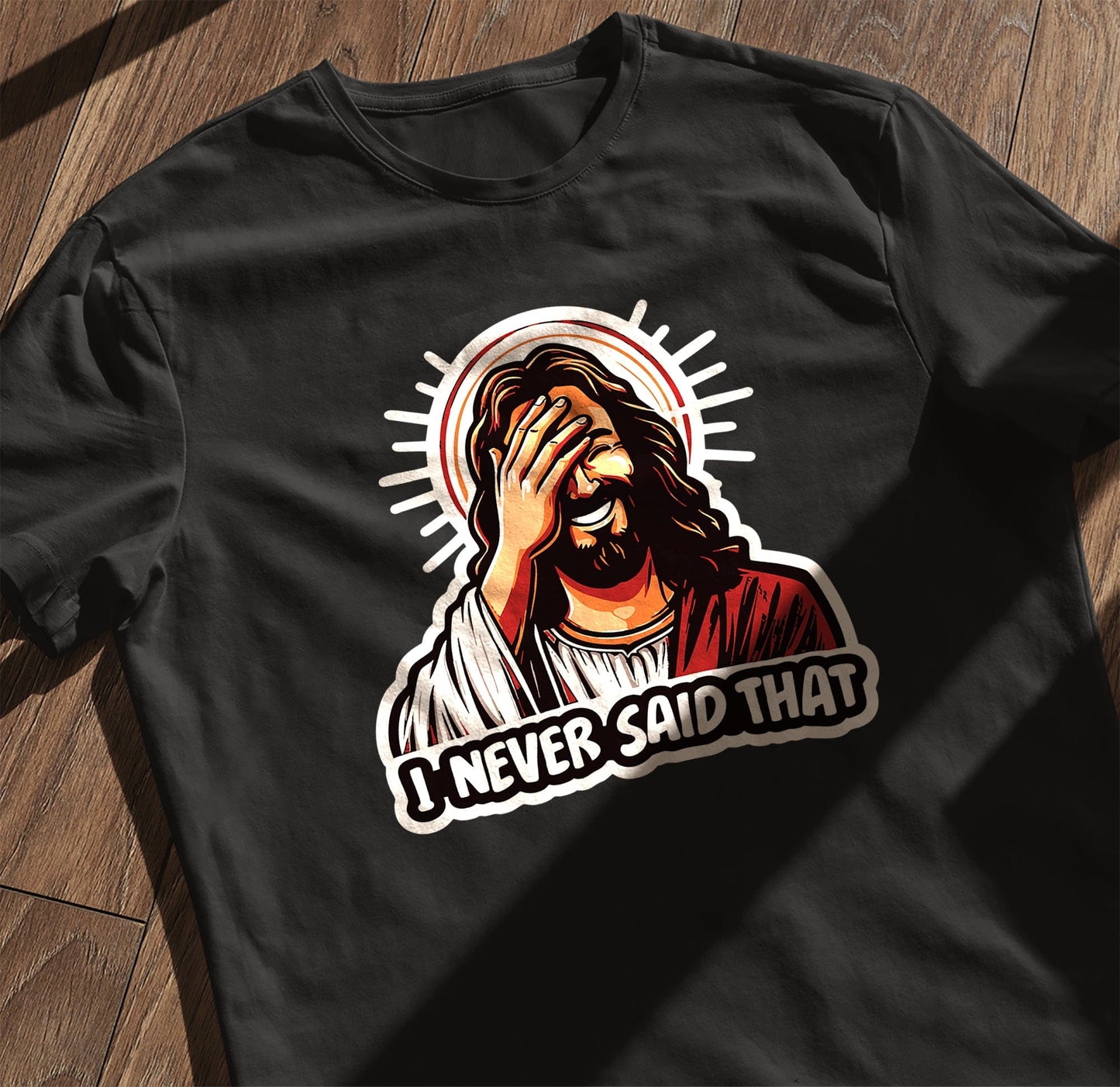 Jesus, I Never Said 3 T-Shirt -