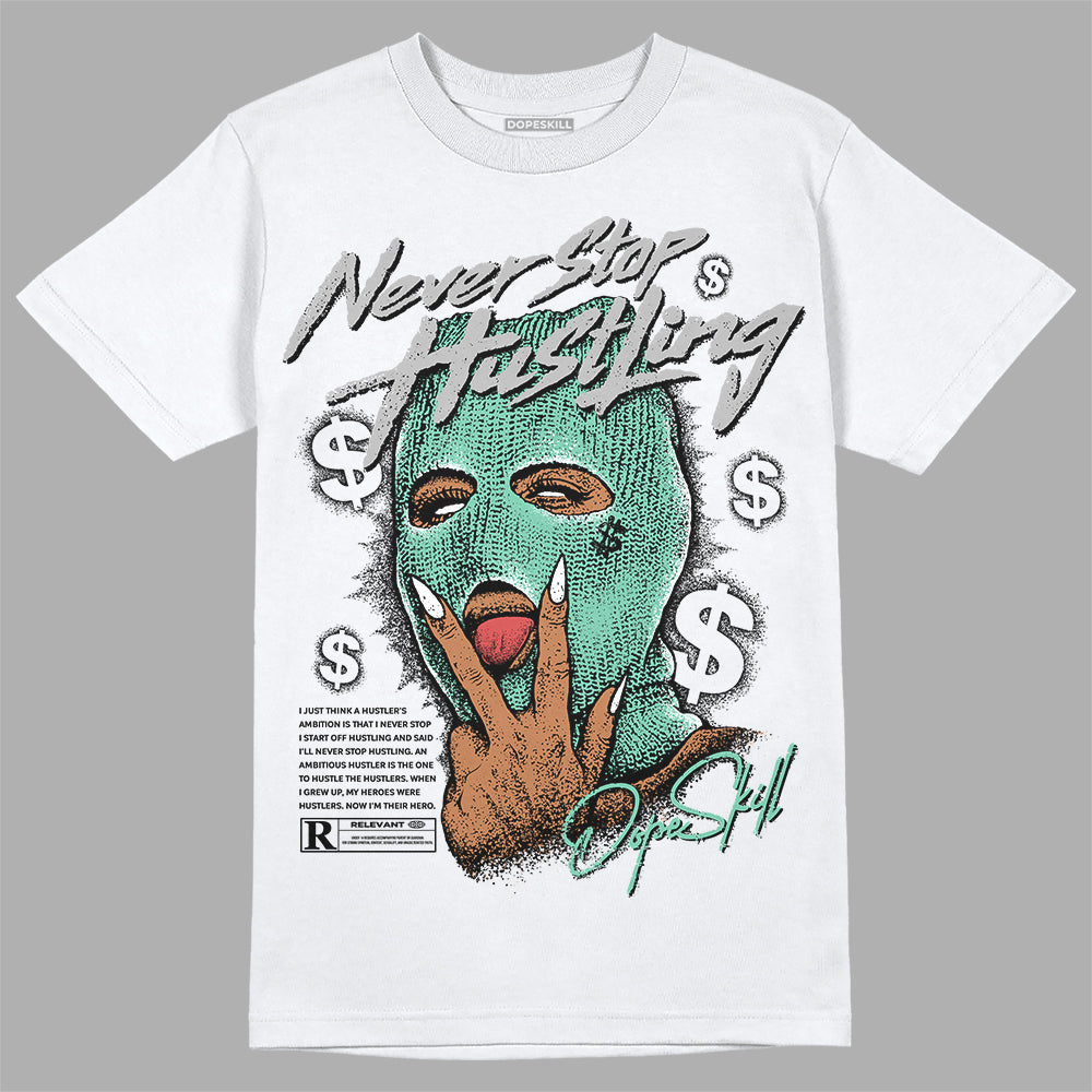 Green Glow 3s DopeSkill T-Shirt Never Stop Hustling Graphic