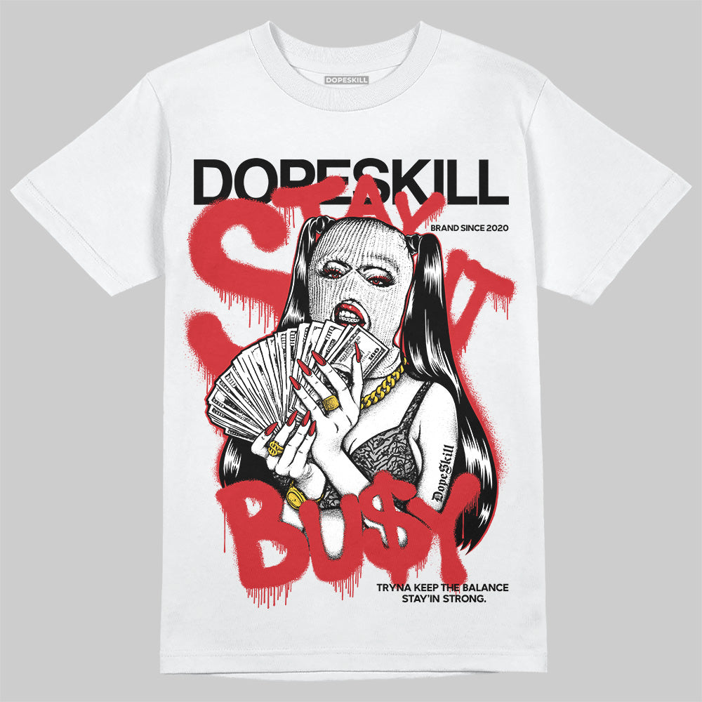 Black Cement 3s DopeSkill T-Shirt Stay It Busy Graphic