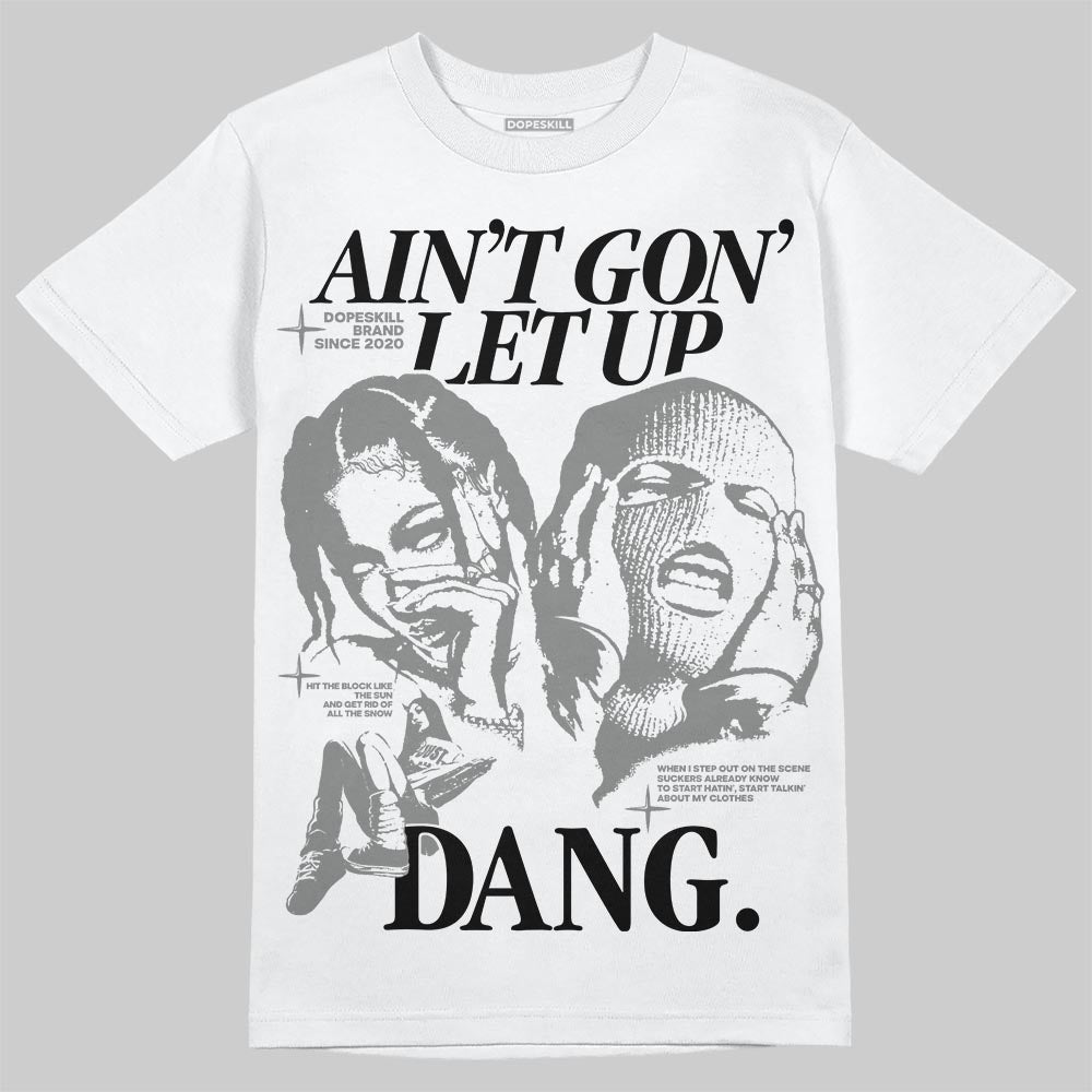 Grey Collection DopeSkill T-Shirt Ain't Gon' Let Up Graphic