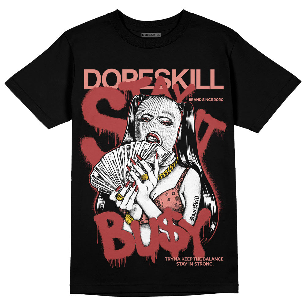 Dune Red 13s DopeSkill T-Shirt Stay It Busy Graphic
