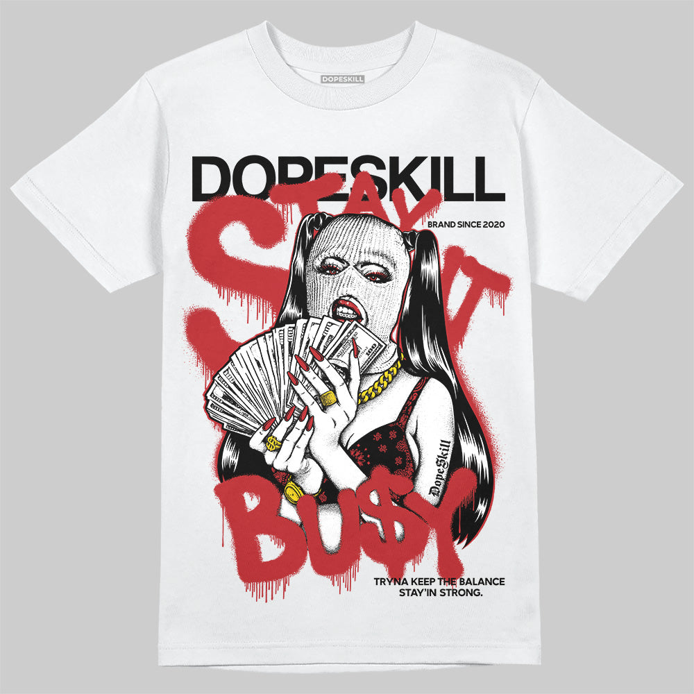Black Toe Reimagined 1s DopeSkill T-Shirt Stay It Busy Graphic