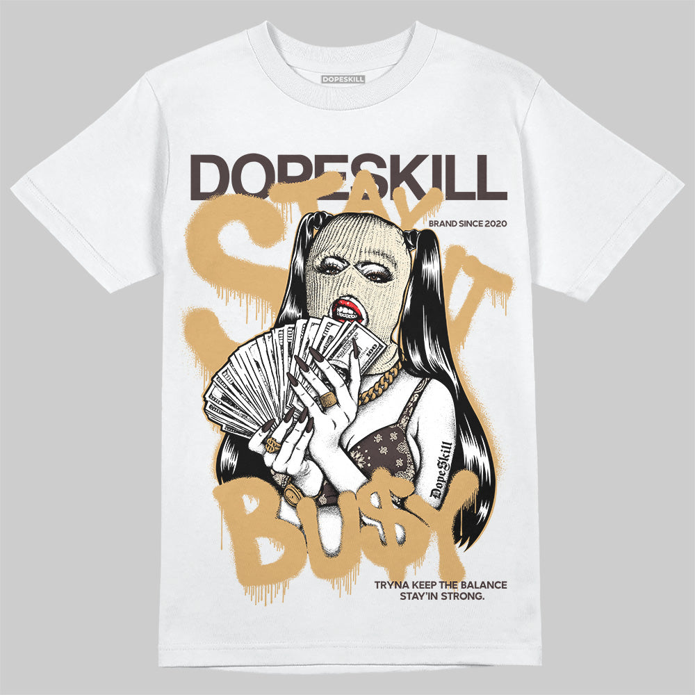 Earth 5s DopeSkill T-Shirt Stay It Busy Graphic